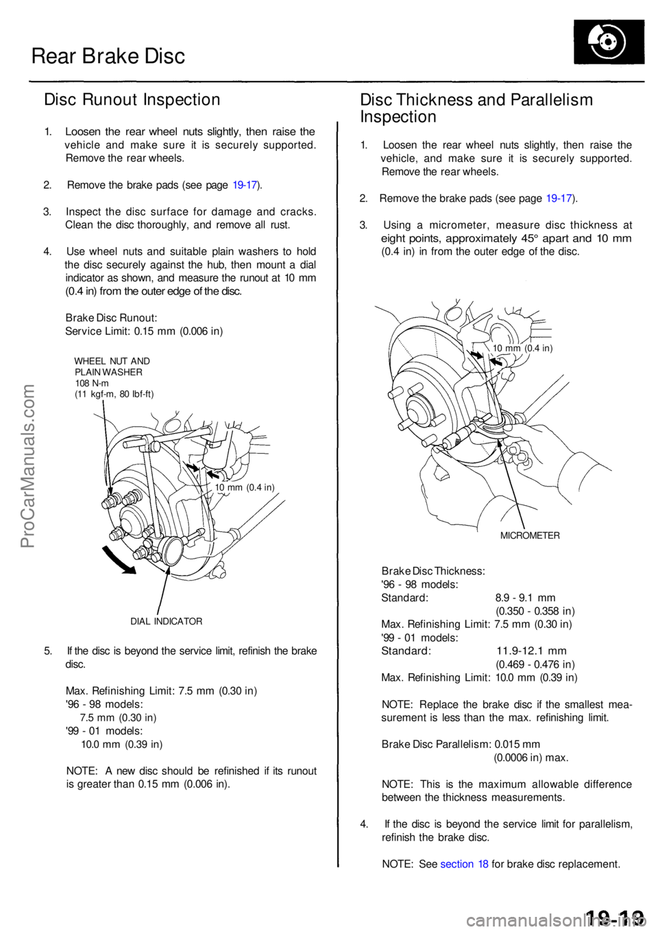 ACURA RL KA9 1996  Service Repair Manual Rear Brak e Dis c
Disc Runou t Inspectio n
1. Loose n th e rea r whee l nut s slightly , the n rais e th e
vehicl e an d mak e sur e i t i s securel y supported .
Remov e th e rea r wheels .
2 . Remov