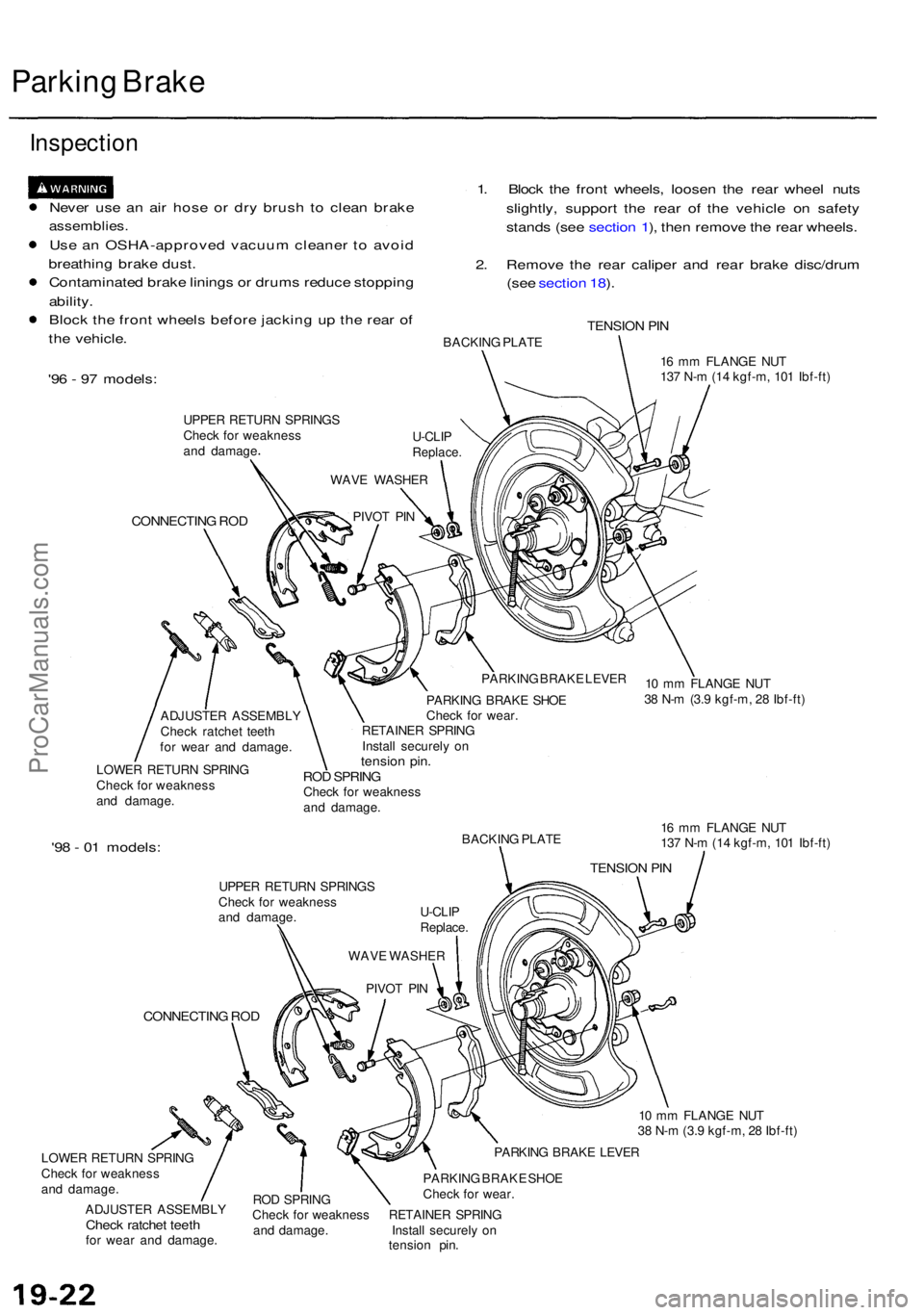 ACURA RL KA9 1996  Service Repair Manual Parking Brak e
Inspectio n
Never us e a n ai r hos e o r dr y brus h t o clea n brak e
assemblies .
Use a n OSHA-approve d vacuu m cleane r t o avoi d
breathin g brak e dust .
Contaminate d brak e lin