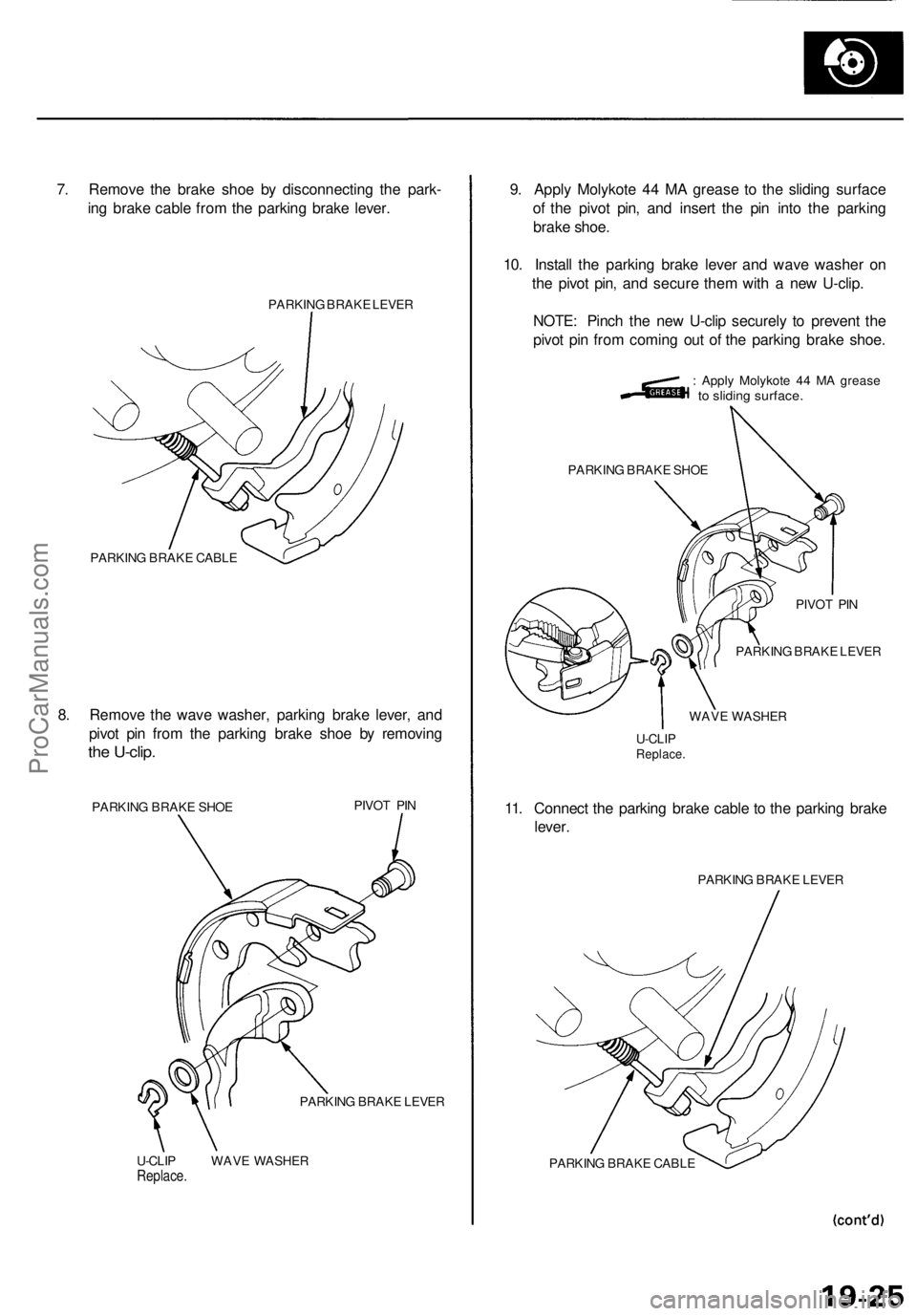 ACURA RL KA9 1996  Service Repair Manual 
7. Remove the brake shoe by disconnecting the park-

ing brake cable from the parking brake lever.

PARKING BRAKE LEVER

PARKING BRAKE CABLE

8. Remove the wave washer, parking brake lever, and

pivo
