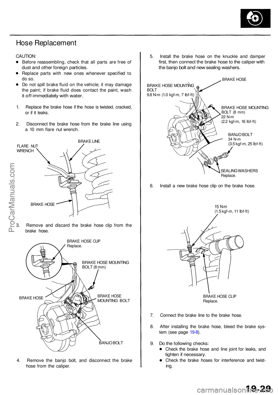 ACURA RL KA9 1996  Service Repair Manual Hose Replacemen t
CAUTION:
Befor e reassembling , chec k tha t al l part s ar e fre e o f
dus t an d othe r foreig n particles .
Replace part s wit h ne w one s wheneve r specifie d t o
do  so .
Do no