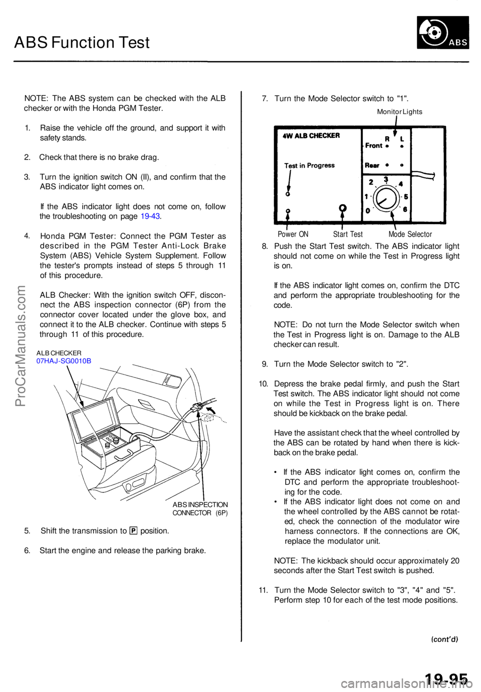 ACURA RL KA9 1996 Service Repair Manual ABS Functio n Tes t
NOTE : Th e AB S syste m ca n b e checke d wit h th e AL B
checke r o r wit h th e Hond a PG M Tester .
1 . Rais e th e vehicl e of f th e ground , an d suppor t i t wit h
safet y ACURA RL KA9 1996 Service Repair Manual ABS Functio n Tes t
NOTE : Th e AB S syste m ca n b e checke d wit h th e AL B
checke r o r wit h th e Hond a PG M Tester .
1 . Rais e th e vehicl e of f th e ground , an d suppor t i t wit h
safet y