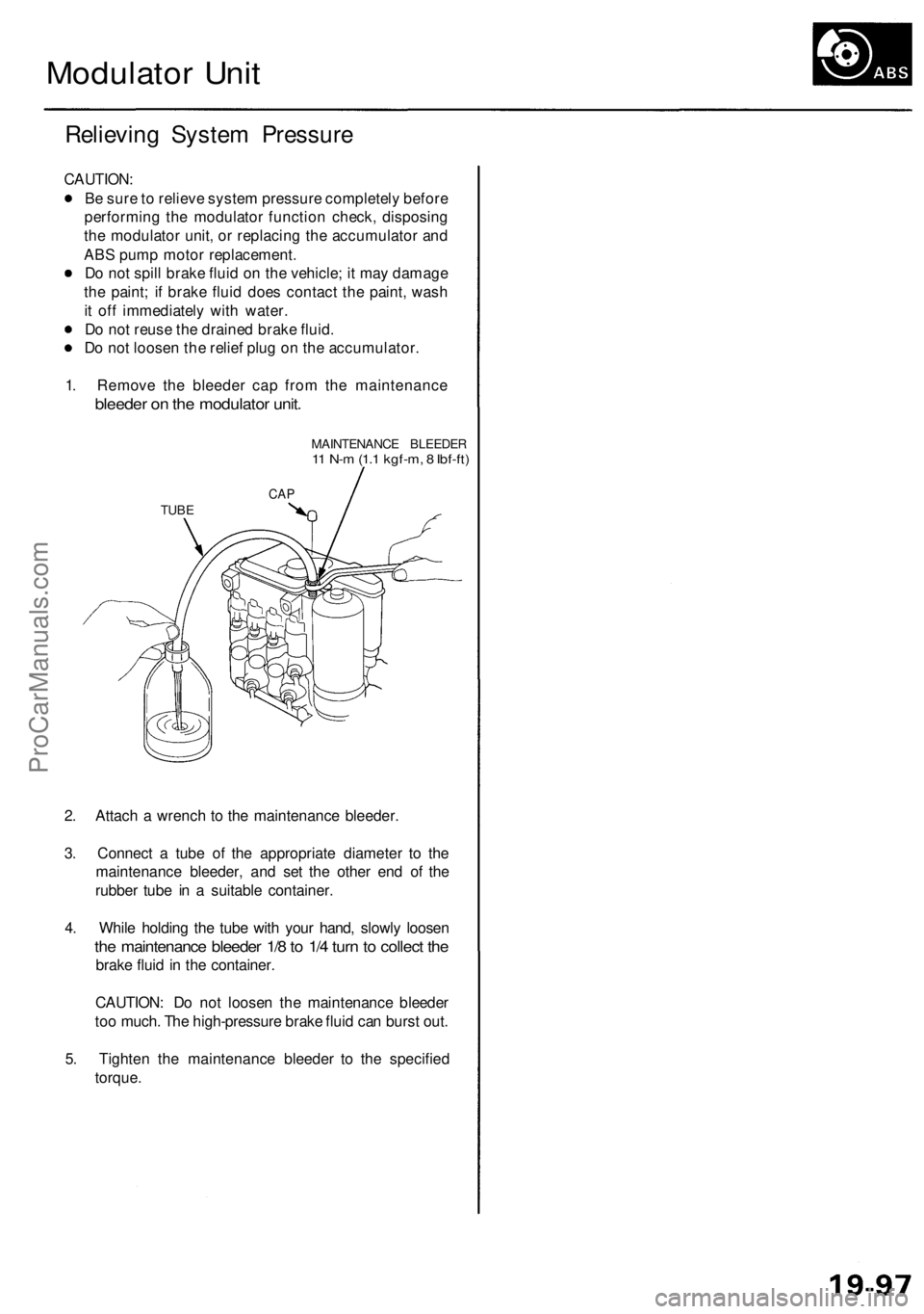 ACURA RL KA9 1996 Service Repair Manual Modulator Uni t
Relievin g Syste m Pressur e
CAUTION :
B e sur e to reliev e syste m pressur e completel y befor e
performin g th e modulato r functio n check , disposin g
th e modulato r unit , o r ACURA RL KA9 1996 Service Repair Manual Modulator Uni t
Relievin g Syste m Pressur e
CAUTION :
B e sur e to reliev e syste m pressur e completel y befor e
performin g th e modulato r functio n check , disposin g
th e modulato r unit , o r