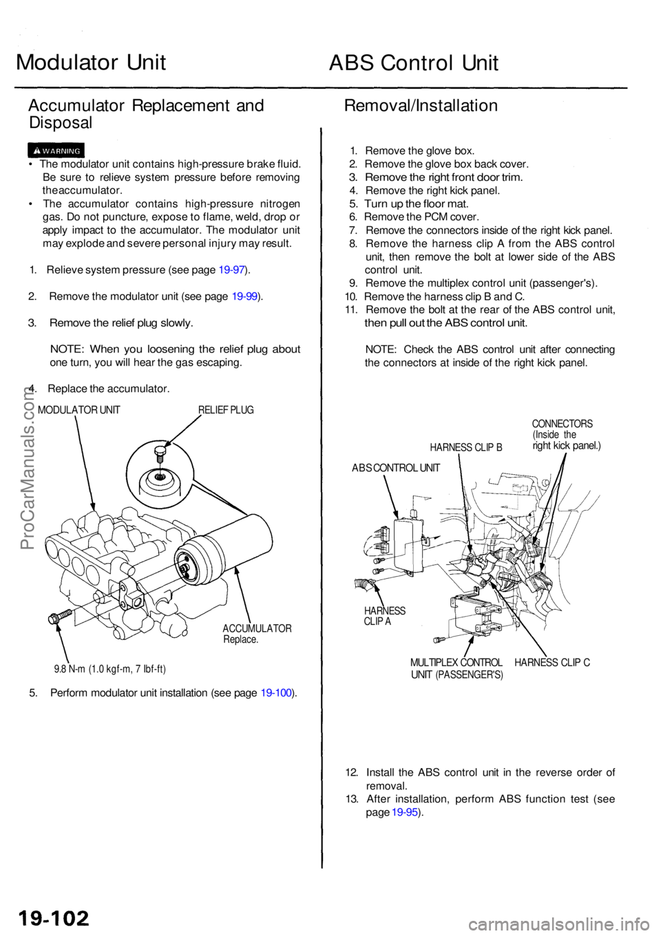 ACURA RL KA9 1996 Service Repair Manual Modulator Uni tABS Contro l Uni t
Accumulato r Replacemen t an d
Disposa l
• Th e modulato r uni t contain s high-pressur e brak e fluid .
B e sur e t o reliev e syste m pressur e befor e removin g
ACURA RL KA9 1996 Service Repair Manual Modulator Uni tABS Contro l Uni t
Accumulato r Replacemen t an d
Disposa l
• Th e modulato r uni t contain s high-pressur e brak e fluid .
B e sur e t o reliev e syste m pressur e befor e removin g