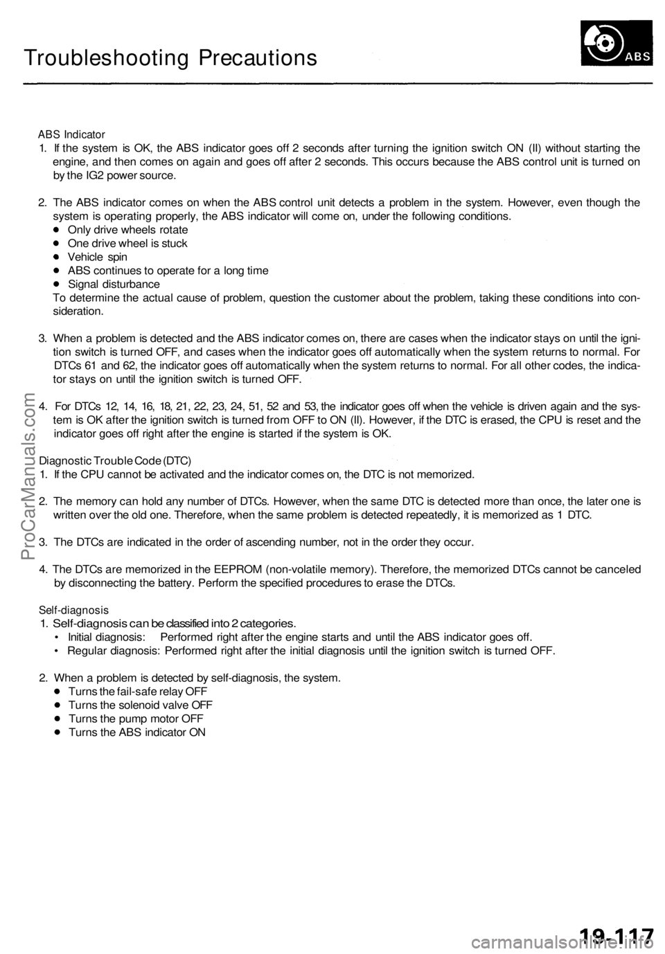 ACURA RL KA9 1996 Service Manual PDF
Troubleshooting Precautions
ABS Indicator
1. If the system is OK, the ABS indicator goes off 2 seconds after turning the ignition switch ON (II) without starting the
engine, and then comes on agai ACURA RL KA9 1996 Service Manual PDF
Troubleshooting Precautions
ABS Indicator
1. If the system is OK, the ABS indicator goes off 2 seconds after turning the ignition switch ON (II) without starting the
engine, and then comes on agai