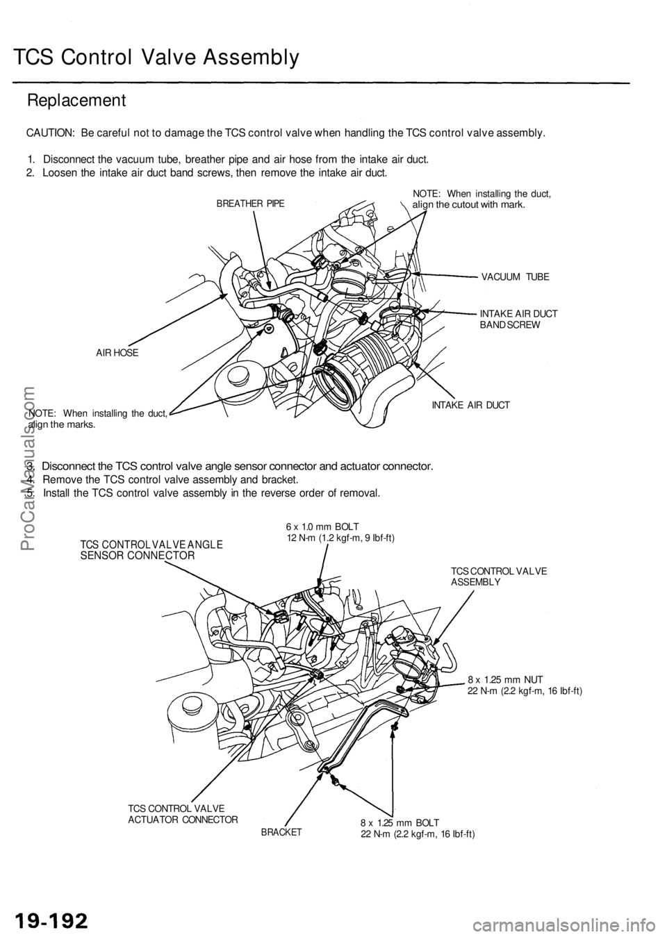 ACURA RL KA9 1996  Service Repair Manual TCS Contro l Valv e Assembl y
Replacemen t
CAUTION: B e carefu l no t t o  damag e th e TC S contro l valv e whe n handlin g th e TC S contro l valv e assembly .
1 . Disconnec t th e vacuu m tube , br