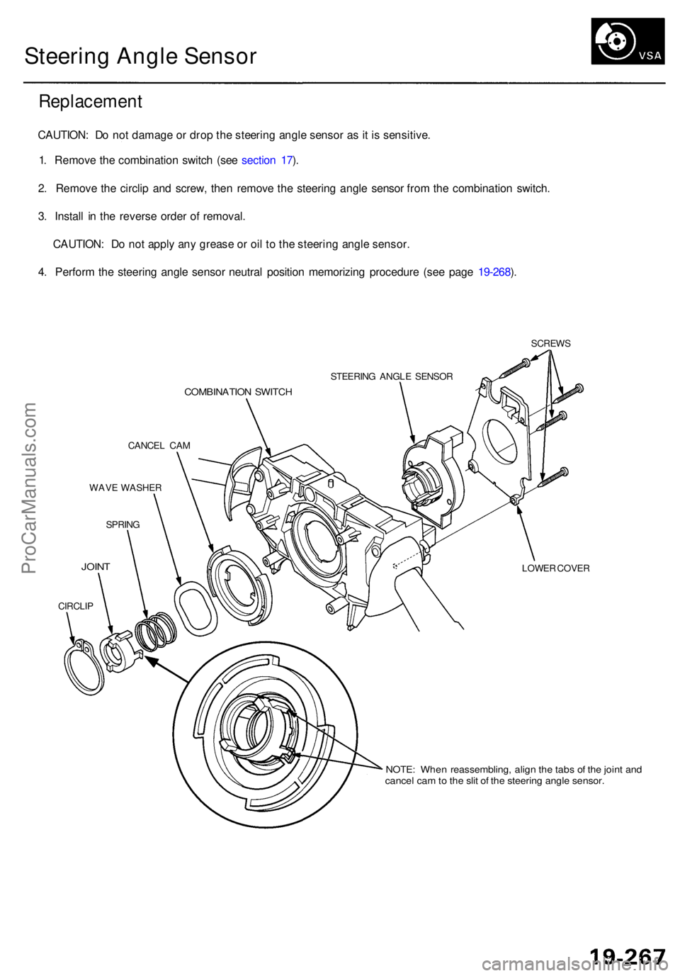 ACURA RL KA9 1996  Service Repair Manual Steering Angl e Senso r
Replacemen t
CAUTION: D o no t damag e o r dro p th e steerin g angl e senso r a s it i s  sensitive .
1 . Remov e th e combinatio n switc h (se e sectio n 17 ).
2 . Remov e th