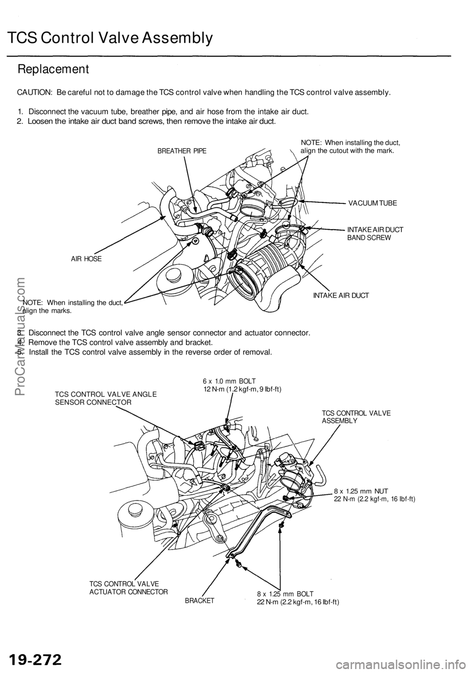ACURA RL KA9 1996  Service Repair Manual TCS Contro l Valv e Assembl y
Replacemen t
CAUTION: B e carefu l no t t o  damag e th e TC S contro l valv e whe n handlin g th e TC S contro l valv e assembly .
1 . Disconnec t th e vacuu m tube , br