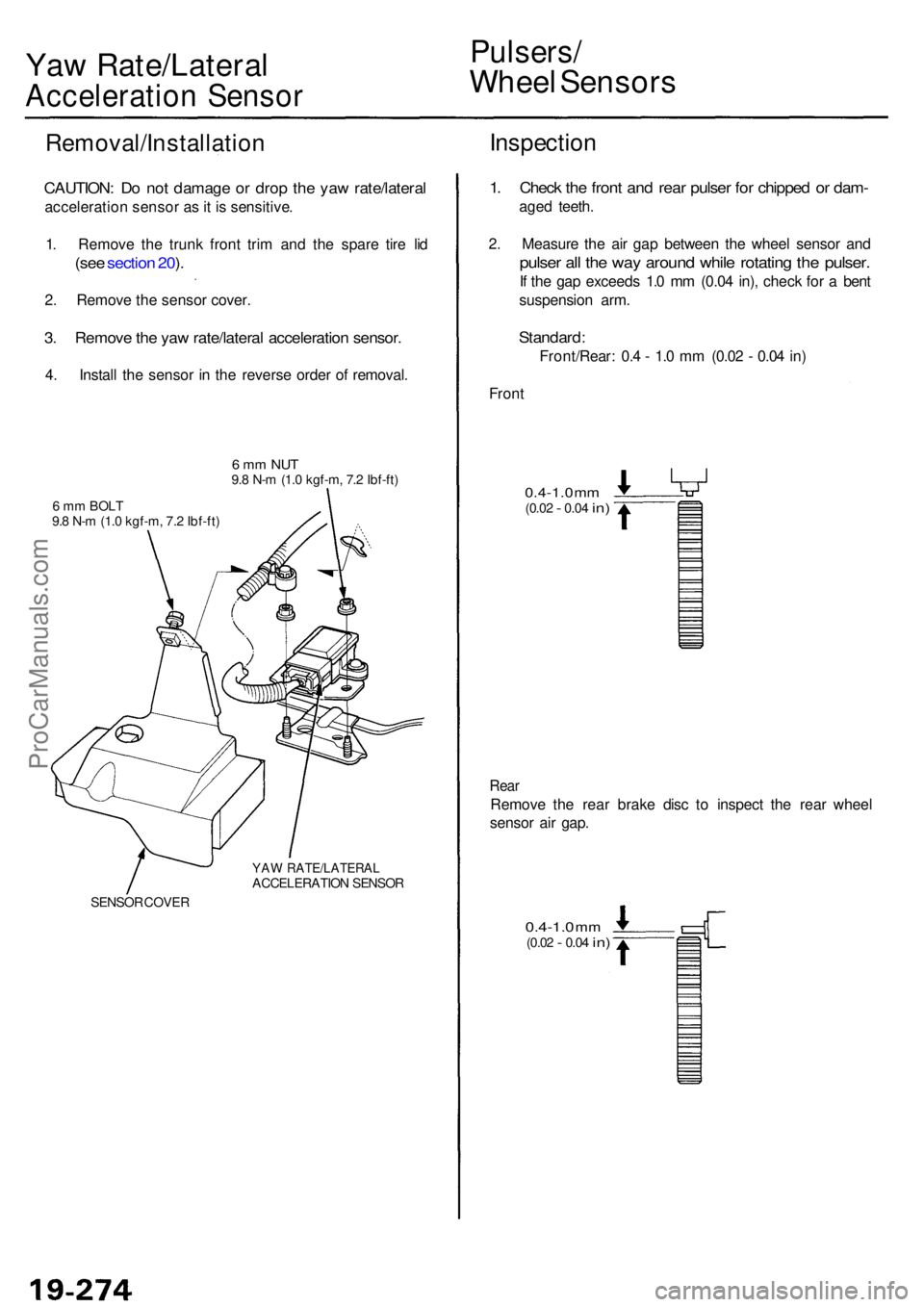 ACURA RL KA9 1996  Service Repair Manual Yaw Rate/Latera l
Acceleration Senso r
Pulsers /
Wheel Sensor s
Removal/Installatio n
CAUTION: D o no t damag e o r dro p th e ya w rate/latera l
acceleratio n senso r a s it i s  sensitive .
1 . Remo