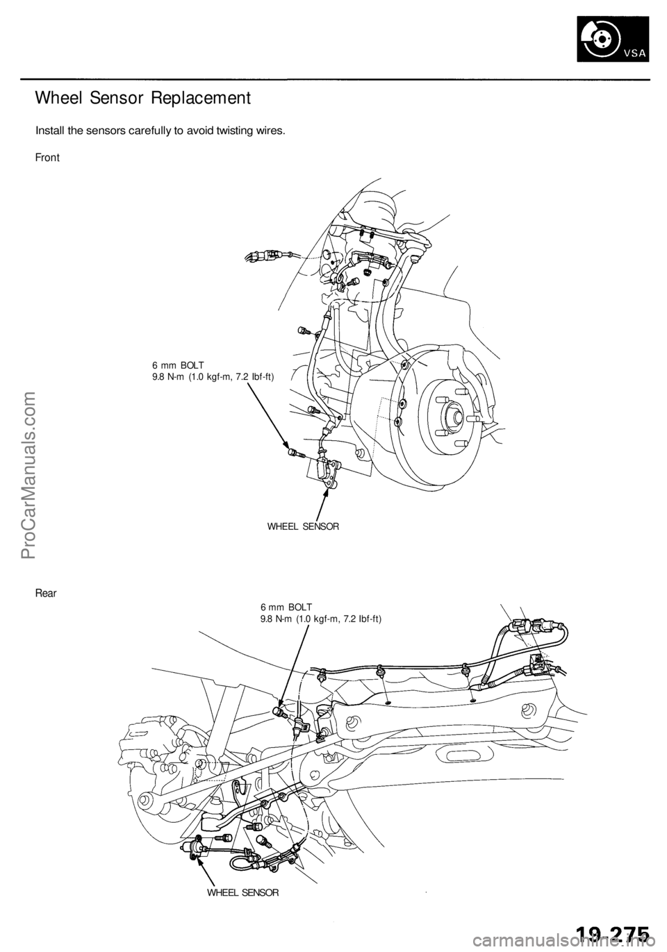 ACURA RL KA9 1996  Service Repair Manual Wheel Senso r Replacemen t
Install th e sensor s carefull y to  avoi d twistin g wires .
Front
6 m m BOL T
9. 8 N- m (1. 0 kgf-m , 7. 2 Ibf-ft )
WHEE L SENSO R
Rear
6 m m BOL T
9. 8 N- m (1. 0 kgf-m ,