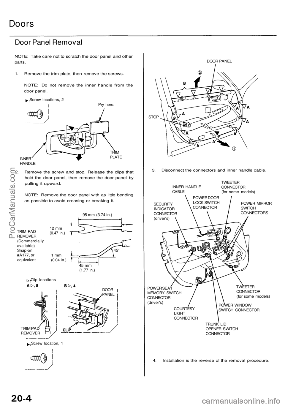 ACURA RL KA9 1996  Service Repair Manual Doors
Door Pane l Remova l
NOTE: Tak e car e no t t o  scratc h th e doo r pane l an d othe r
parts.
1. Remov e th e tri m plate , the n remov e th e screws .
NOTE : D o no t remov e th e inne r handl