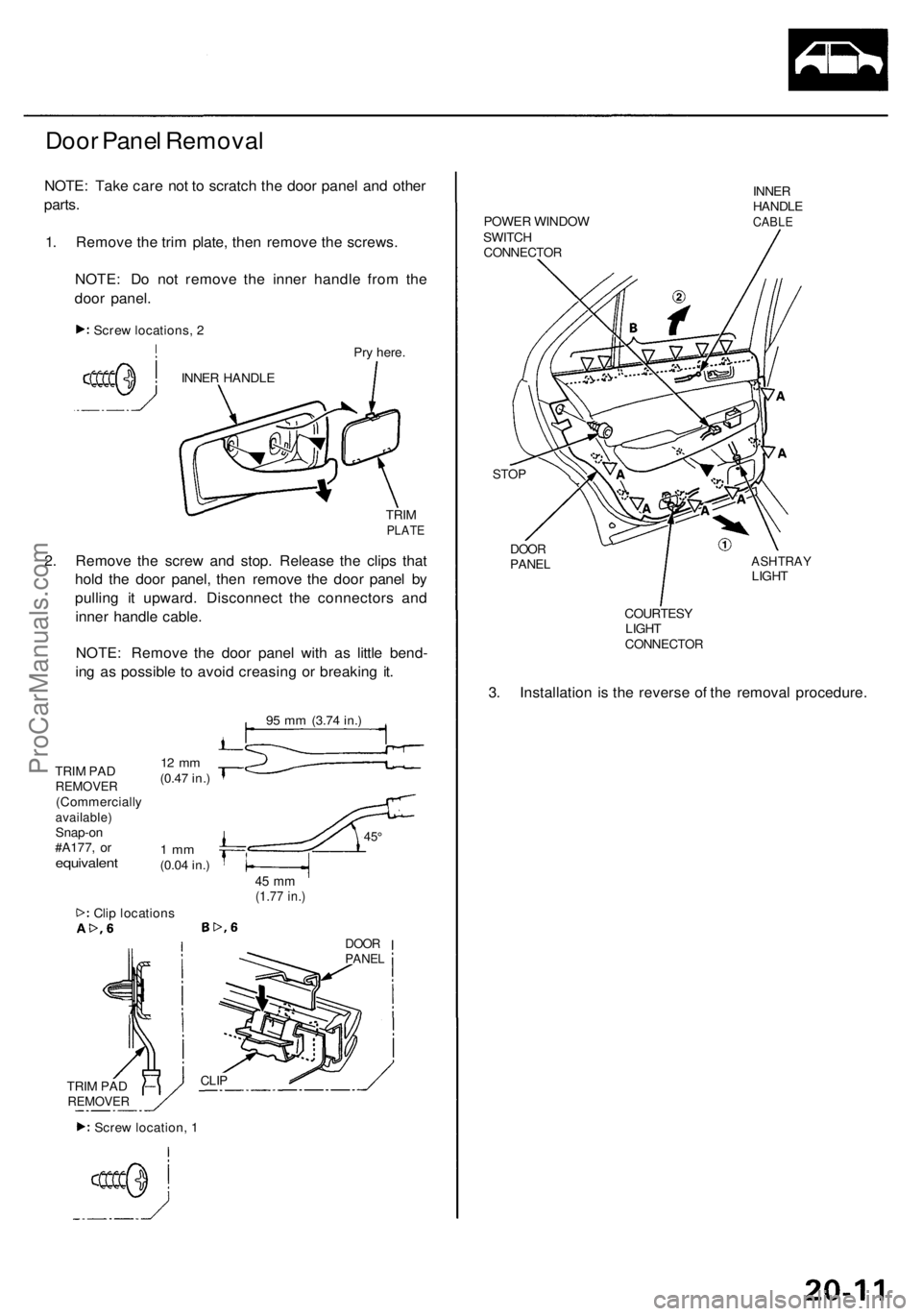 ACURA RL KA9 1996  Service Repair Manual 
Door Panel Removal

NOTE: Take care not to scratch the door panel and other

parts.

1. Remove the trim plate, then remove the screws.

NOTE: Do not remove the inner handle from the

door panel.

Pry