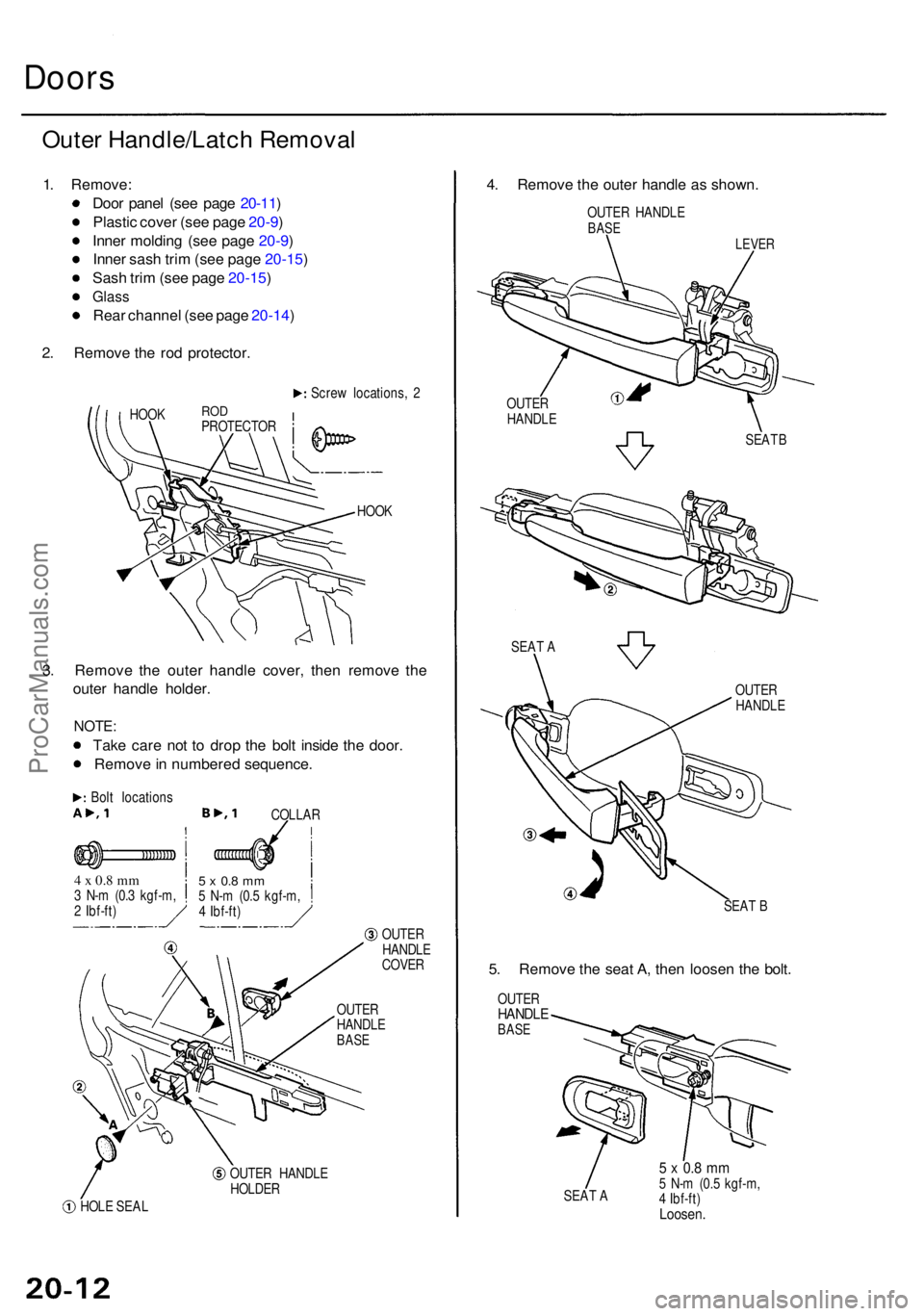 ACURA RL KA9 1996  Service Repair Manual Doors
Outer Handle/Latc h Remova l
1. Remove :
Doo r pane l (se e pag e 20-11 )
Plasti c cove r (se e pag e 20-9 )
Inne r moldin g (se e pag e 20-9 )
Inne r sas h tri m (se e pag e 20-15 )
Sas h tri m