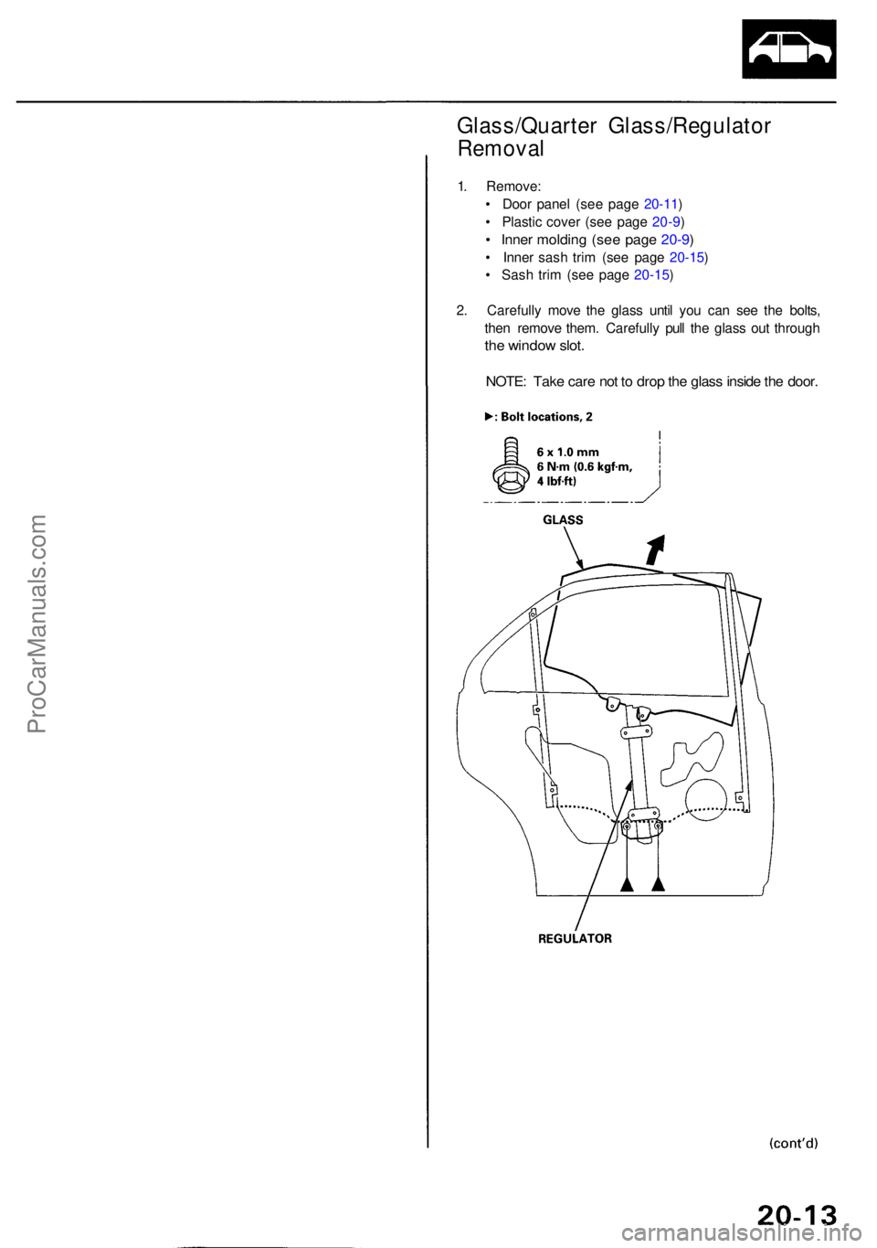 ACURA RL KA9 1996  Service Repair Manual Glass/Quarter Glass/Regulato r
Removal
1. Remove :
•  Doo r pane l (se e pag e 20-11 )
•  Plasti c cove r (se e pag e 20-9 )
• Inne r moldin g (se e pag e 20-9 )
• Inne r sas h tri m (se e pag