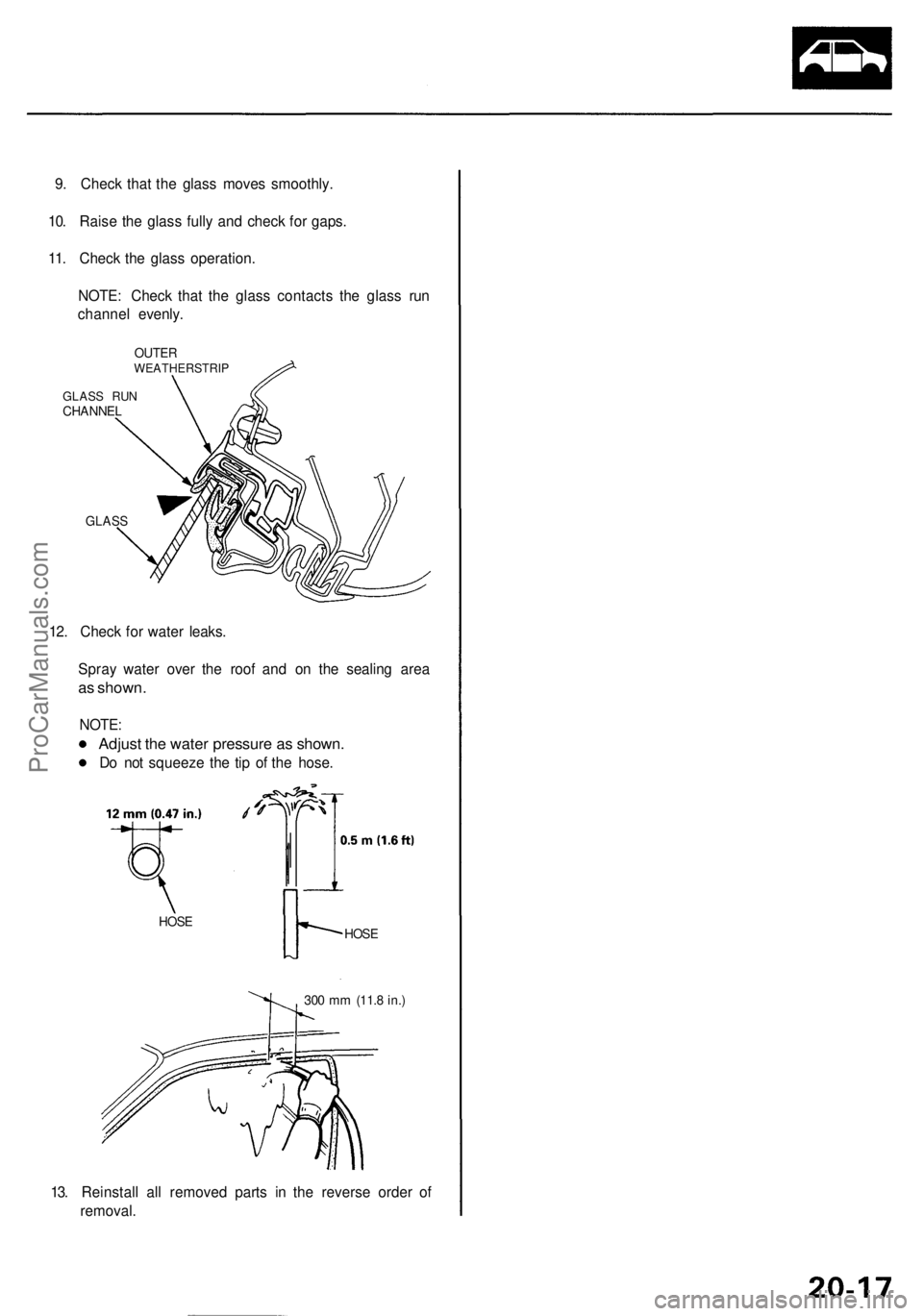 ACURA RL KA9 1996  Service Repair Manual 
9. Check that the glass moves smoothly.

10. Raise the glass fully and check for gaps.

11. Check the glass operation.

NOTE: Check that the glass contacts the glass run

channel evenly.

OUTER

WEAT