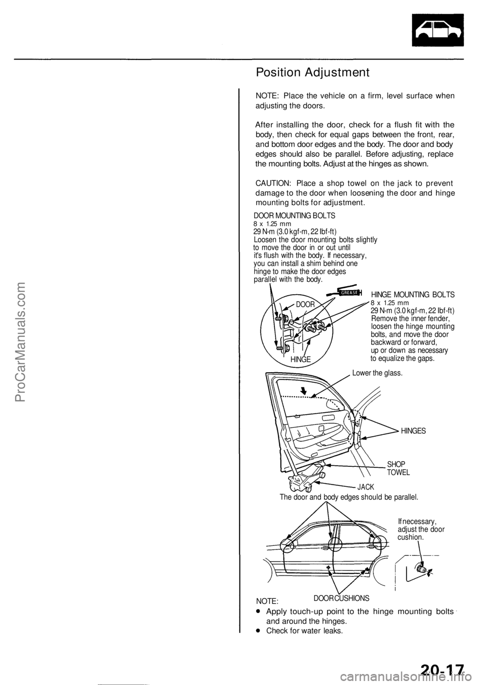 ACURA RL KA9 1996  Service Repair Manual 
Position Adjustment

NOTE: Place the vehicle on a firm, level surface when

adjusting the doors.

After installing the door, check for a flush fit with the

body, then check for equal gaps between th