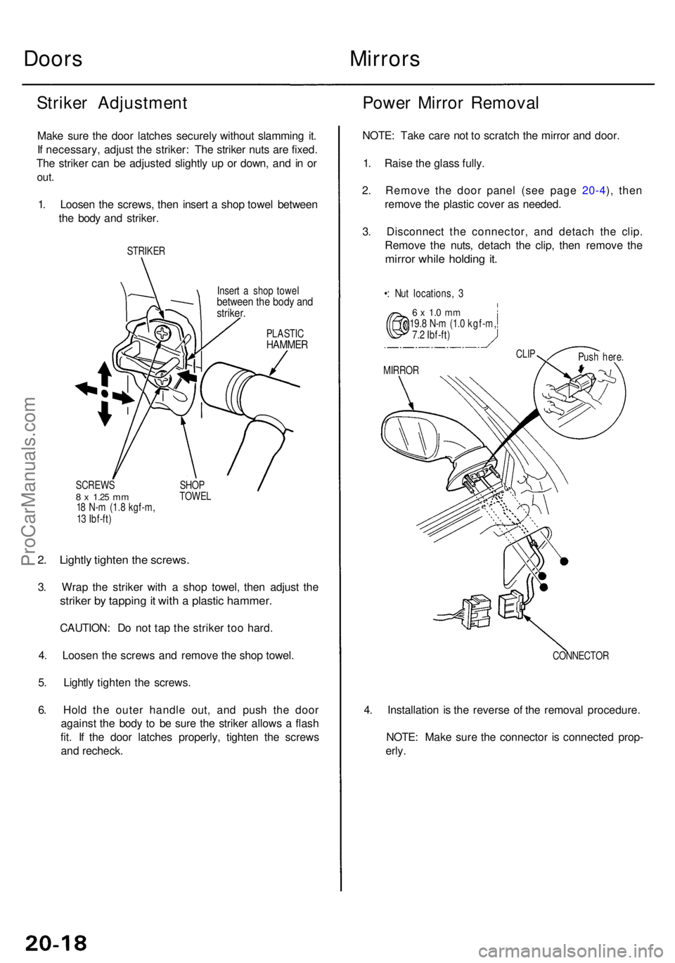 ACURA RL KA9 1996  Service Repair Manual Doors Mirrors
Striker Adjustmen t
Make sur e th e doo r latche s securel y withou t slammin g it .
I f  necessary , adjus t th e striker : Th e strike r nut s ar e fixed .
Th e strike r ca n b e adjus