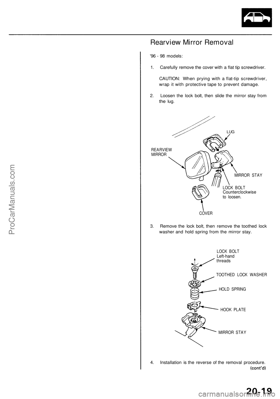ACURA RL KA9 1996 Service Repair Manual
Rearview Mirror Removal
'96 - 98 models:
1. Carefully remove the cover with a flat tip screwdriver.
CAUTION: When prying with a flat-tip screwdriver,
wrap it with protective tape to prevent d ACURA RL KA9 1996 Service Repair Manual
Rearview Mirror Removal
'96 - 98 models:
1. Carefully remove the cover with a flat tip screwdriver.
CAUTION: When prying with a flat-tip screwdriver,
wrap it with protective tape to prevent d