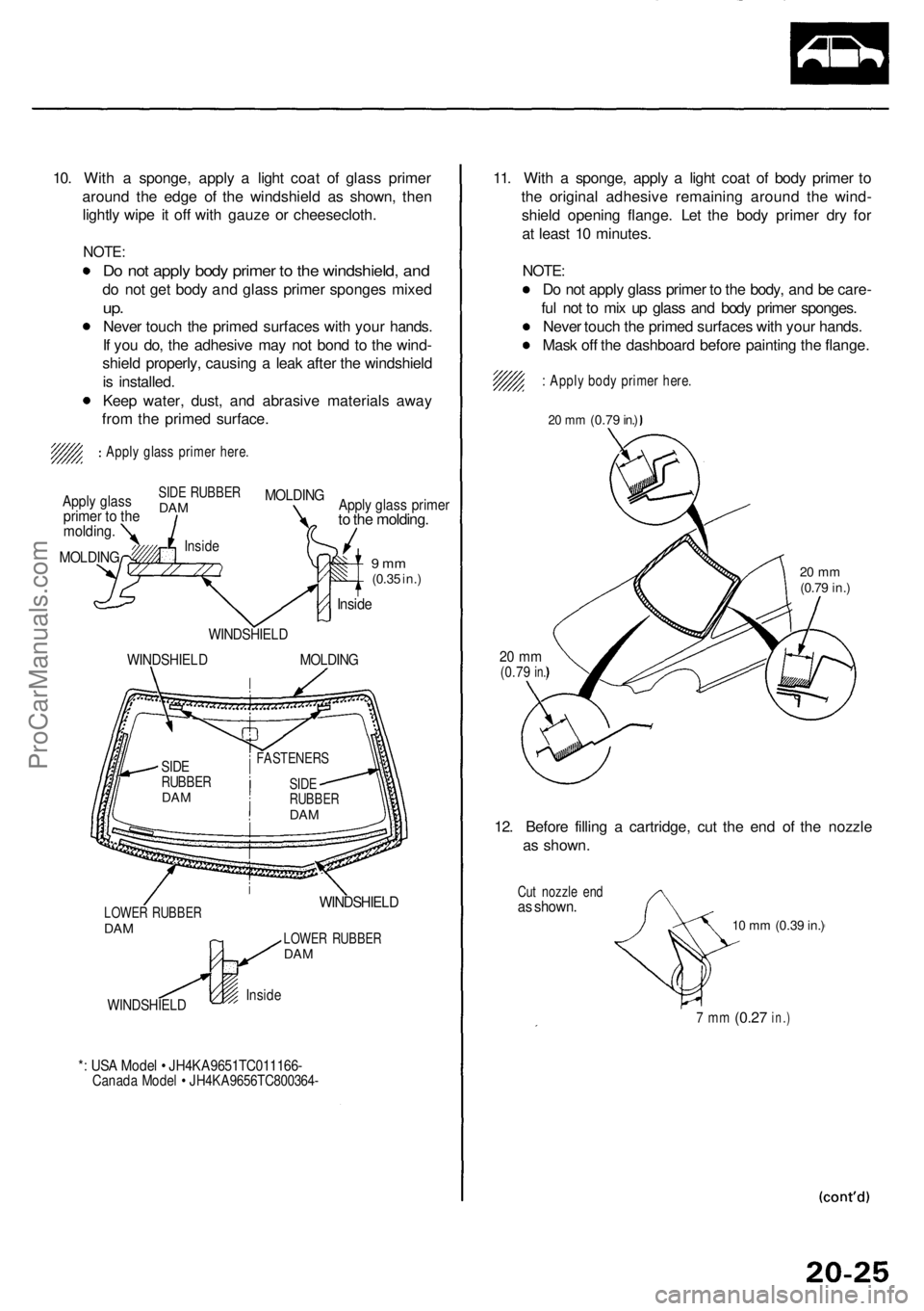 ACURA RL KA9 1996  Service Repair Manual 10. Wit h a  sponge , appl y a  ligh t coa t o f glas s prime r
aroun d th e edg e o f th e windshiel d a s shown , the n
lightl y wip e i t of f wit h gauz e o r cheesecloth .
NOTE:
Do no t appl y bo
