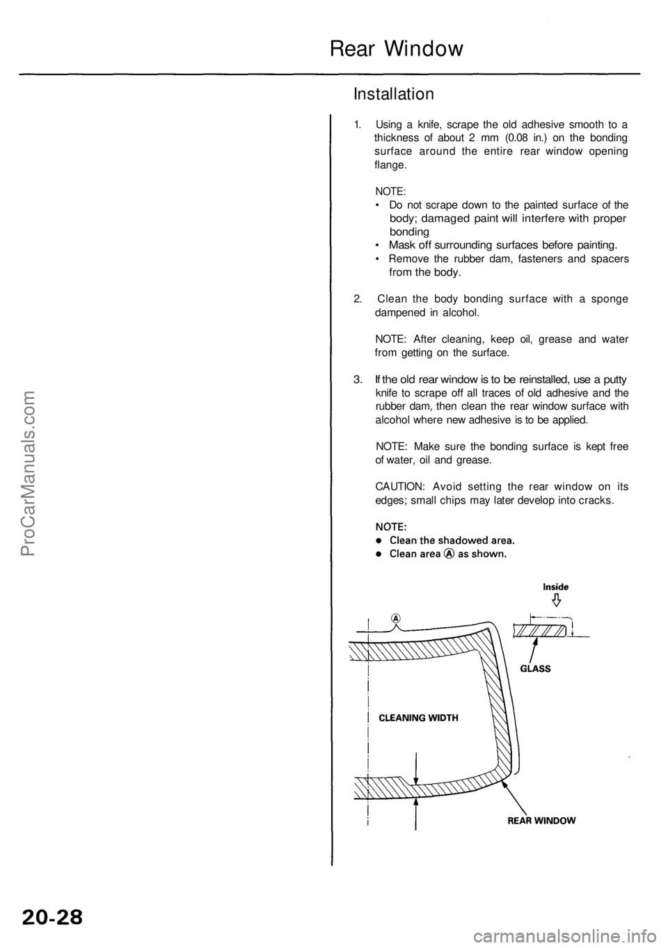 ACURA RL KA9 1996  Service Repair Manual Installation
1. Usin g a  knife , scrap e th e ol d adhesiv e smoot h t o a
thicknes s o f abou t 2  m m (0.0 8 in. ) o n th e bondin g
surfac e aroun d th e entir e rea r windo w openin g
flange .
NO