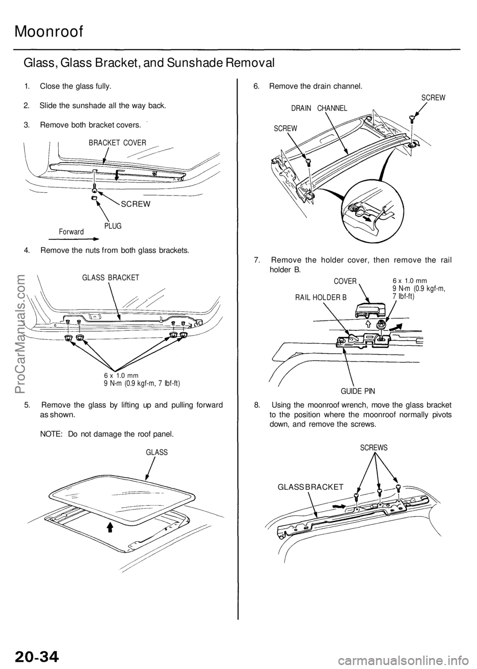 ACURA RL KA9 1996  Service Repair Manual Moonroof
Glass, Glas s Bracket , an d Sunshad e Remova l
6. Remov e th e drai n channel.
DRAI N CHANNE L
SCREW
1. Clos e th e glas s fully .
2 . Slid e th e sunshad e al l th e wa y back .
3 . Remov e