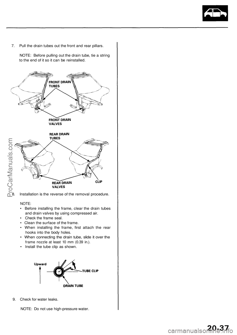 ACURA RL KA9 1996  Service Repair Manual 7. Pul l th e drai n tube s ou t th e fron t an d rea r pillars .
NOTE : Befor e pullin g ou t th e drai n tube , ti e a  strin g
t o  th e en d o f i t s o it ca n b e reinstalled .
8 . Installatio n
