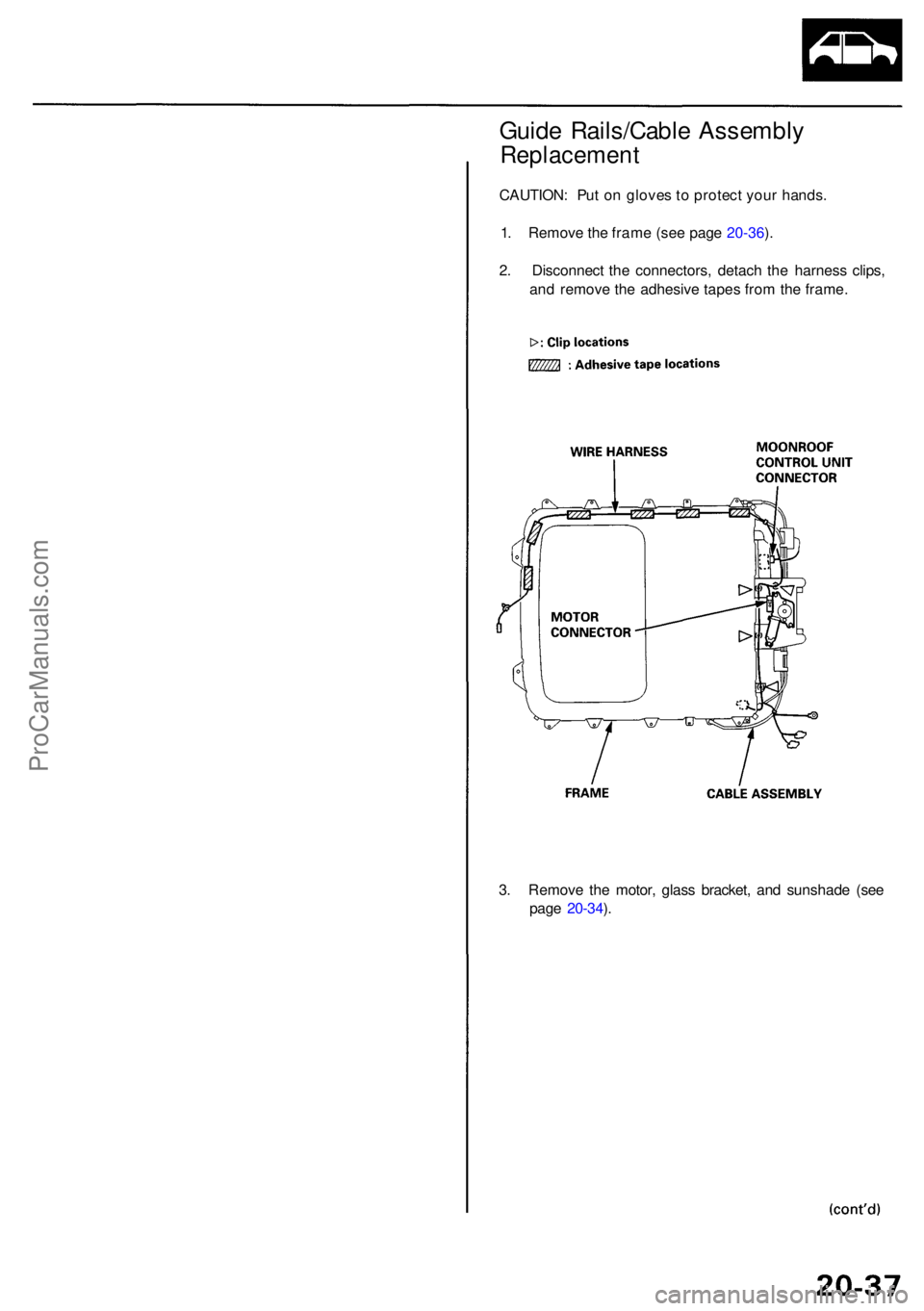 ACURA RL KA9 1996 Service Repair Manual Guide Rails/Cabl e Assembl y
Replacemen t
CAUTION: Pu t o n glove s to protec t you r hands .
1 . Remov e th e fram e (se e pag e 20-36 ).
2 . Disconnec t th e connectors , detac h th e harnes s clip ACURA RL KA9 1996 Service Repair Manual Guide Rails/Cabl e Assembl y
Replacemen t
CAUTION: Pu t o n glove s to protec t you r hands .
1 . Remov e th e fram e (se e pag e 20-36 ).
2 . Disconnec t th e connectors , detac h th e harnes s clip