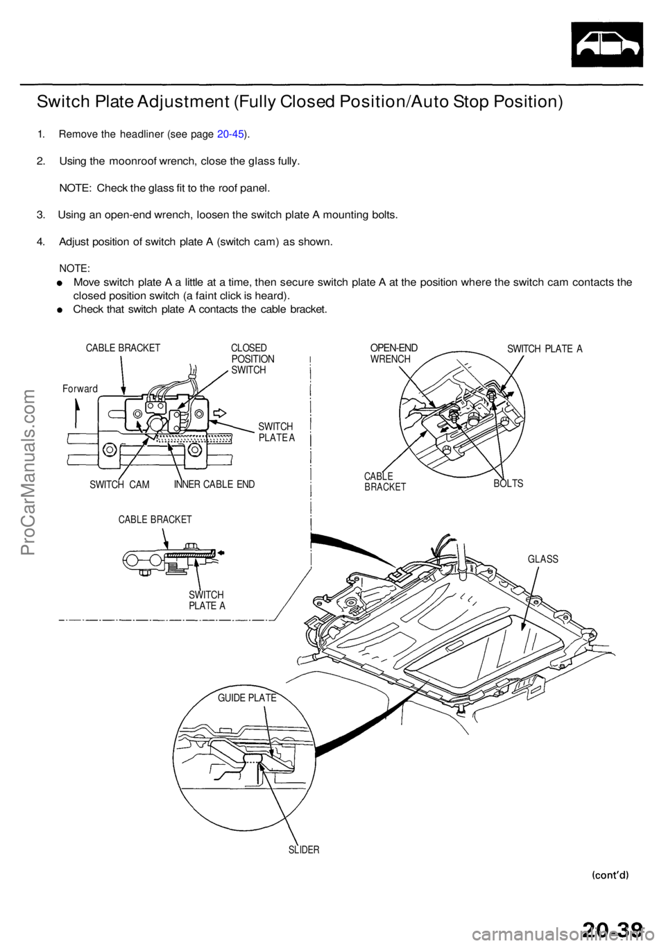 ACURA RL KA9 1996 Service Repair Manual Switch Plat e Adjustmen t (Full y Close d Position/Aut o Sto p Position )
1. Remov e th e headline r (se e pag e 20-45 ).
2 . Usin g th e moonroo f wrench , close the glas s fully .
NOTE : Chec k th ACURA RL KA9 1996 Service Repair Manual Switch Plat e Adjustmen t (Full y Close d Position/Aut o Sto p Position )
1. Remov e th e headline r (se e pag e 20-45 ).
2 . Usin g th e moonroo f wrench , close the glas s fully .
NOTE : Chec k th