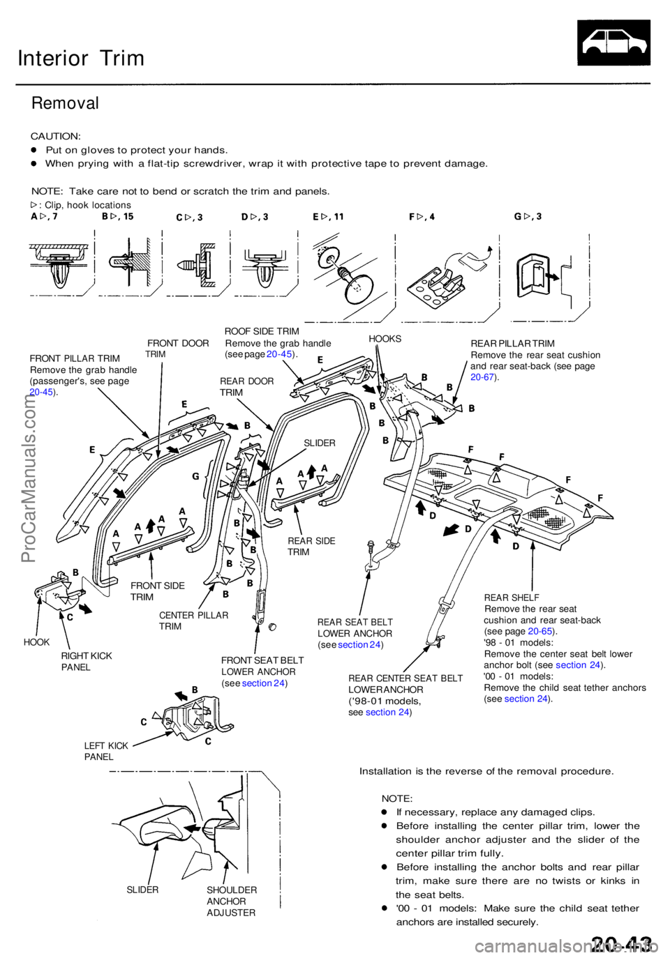 ACURA RL KA9 1996 Service Repair Manual Interior Tri m
Remova l
CAUTION :
Pu t o n glove s to protec t you r hands .
Whe n pryin g wit h a flat-ti p screwdriver , wra p it wit h protectiv e tap e t o preven t damage .
NOTE : Tak e car e ACURA RL KA9 1996 Service Repair Manual Interior Tri m
Remova l
CAUTION :
Pu t o n glove s to protec t you r hands .
Whe n pryin g wit h a flat-ti p screwdriver , wra p it wit h protectiv e tap e t o preven t damage .
NOTE : Tak e car e