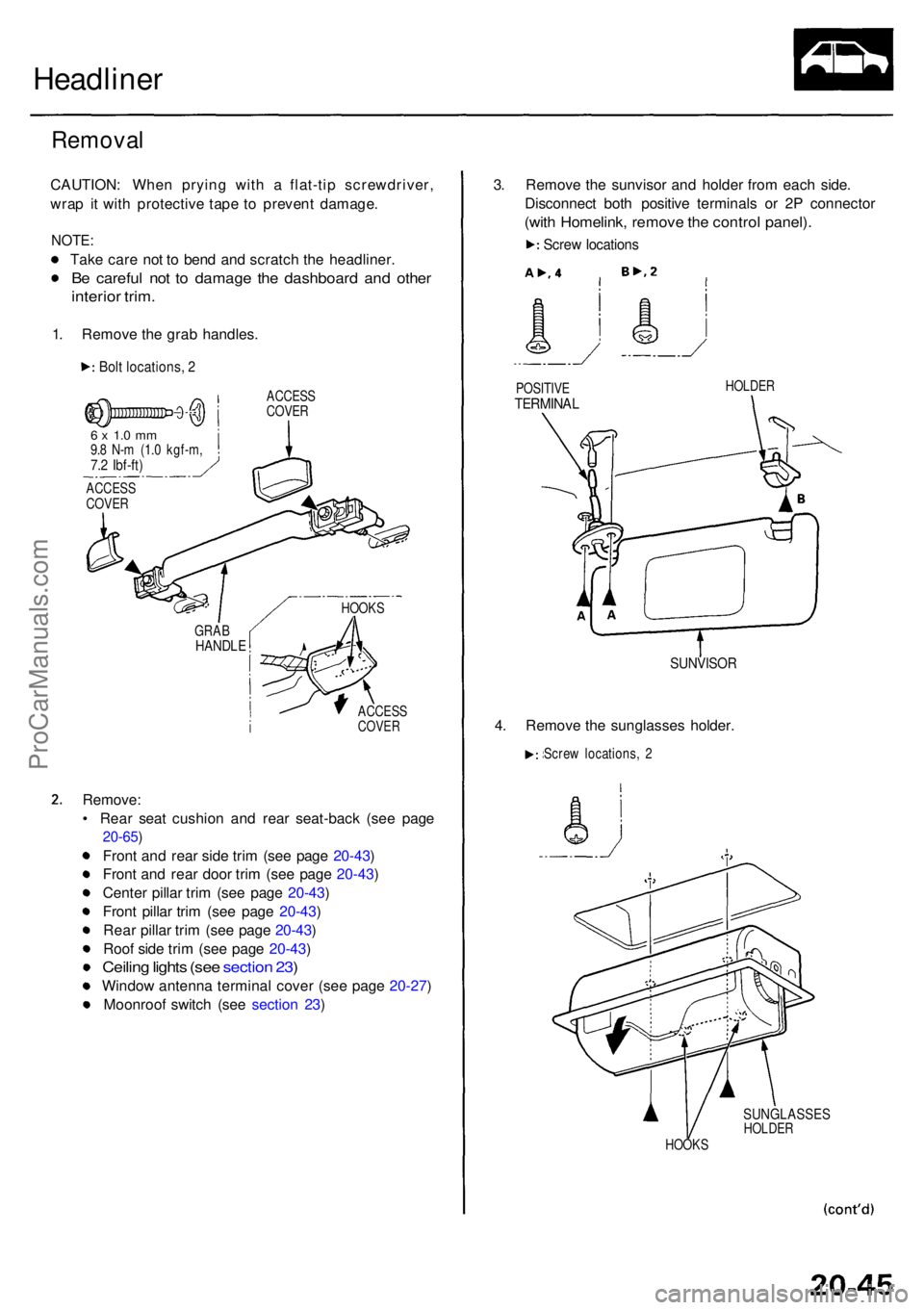 ACURA RL KA9 1996 Service Repair Manual Headliner
Removal
CAUTION : Whe n pryin g wit h a flat-ti p screwdriver ,
wra p i t wit h protectiv e tap e t o preven t damage .
NOTE:
Take car e no t t o ben d an d scratc h th e headliner .
Be ca ACURA RL KA9 1996 Service Repair Manual Headliner
Removal
CAUTION : Whe n pryin g wit h a flat-ti p screwdriver ,
wra p i t wit h protectiv e tap e t o preven t damage .
NOTE:
Take car e no t t o ben d an d scratc h th e headliner .
Be ca