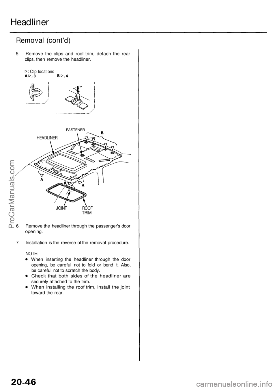 ACURA RL KA9 1996 Service Repair Manual Headliner
Removal (cont'd )
5. Remov e th e clip s an d roo f trim , detac h th e rea r
clips , the n remov e th e headliner .
Clip location s
FASTENE R
HEADLINE R
JOINTROO FTRIM
6. Remov e th e h ACURA RL KA9 1996 Service Repair Manual Headliner
Removal (cont'd )
5. Remov e th e clip s an d roo f trim , detac h th e rea r
clips , the n remov e th e headliner .
Clip location s
FASTENE R
HEADLINE R
JOINTROO FTRIM
6. Remov e th e h