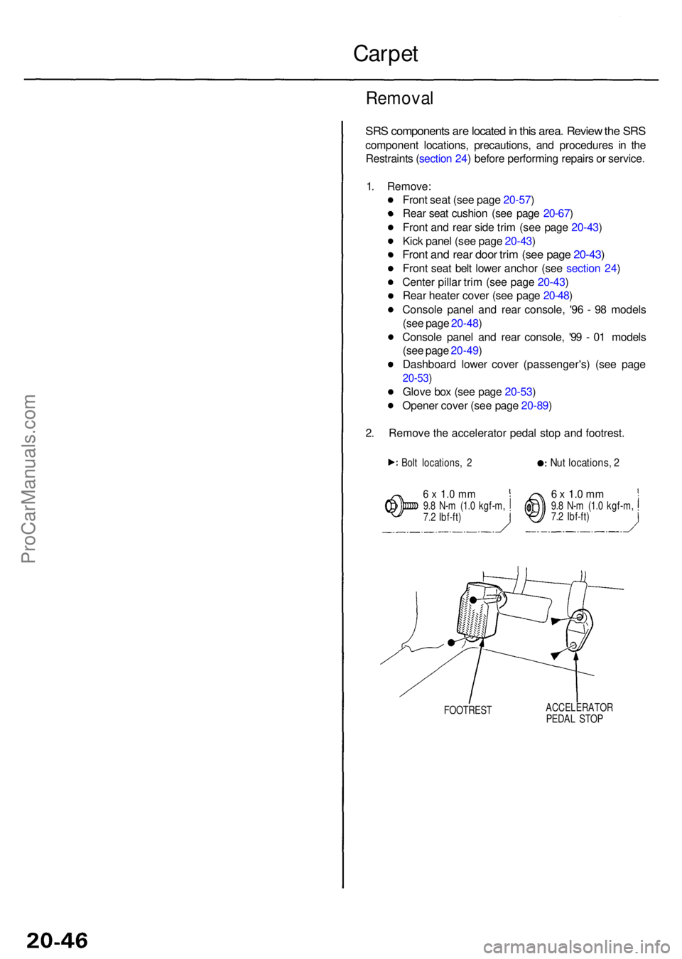 ACURA RL KA9 1996 Service Repair Manual Carpet
Remova l
SRS component s ar e locate d in thi s area . Revie w th e SR S
componen t locations , precautions , an d procedure s i n th e
Restraint s ( sectio n 24 ) befor e performin g repair s ACURA RL KA9 1996 Service Repair Manual Carpet
Remova l
SRS component s ar e locate d in thi s area . Revie w th e SR S
componen t locations , precautions , an d procedure s i n th e
Restraint s ( sectio n 24 ) befor e performin g repair s