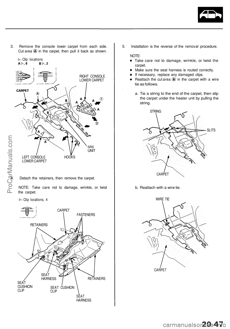 ACURA RL KA9 1996 Service Repair Manual 3. Remov e th e consol e lowe r carpe t fro m eac h side .
Cut are a i n th e carpet , the n pul l i t bac k a s shown .
Clip location s
RIGHT CONSOL E
LOWE R CARPE T
SRSUNI T
LEF T CONSOL E
LOWE R CA ACURA RL KA9 1996 Service Repair Manual 3. Remov e th e consol e lowe r carpe t fro m eac h side .
Cut are a i n th e carpet , the n pul l i t bac k a s shown .
Clip location s
RIGHT CONSOL E
LOWE R CARPE T
SRSUNI T
LEF T CONSOL E
LOWE R CA