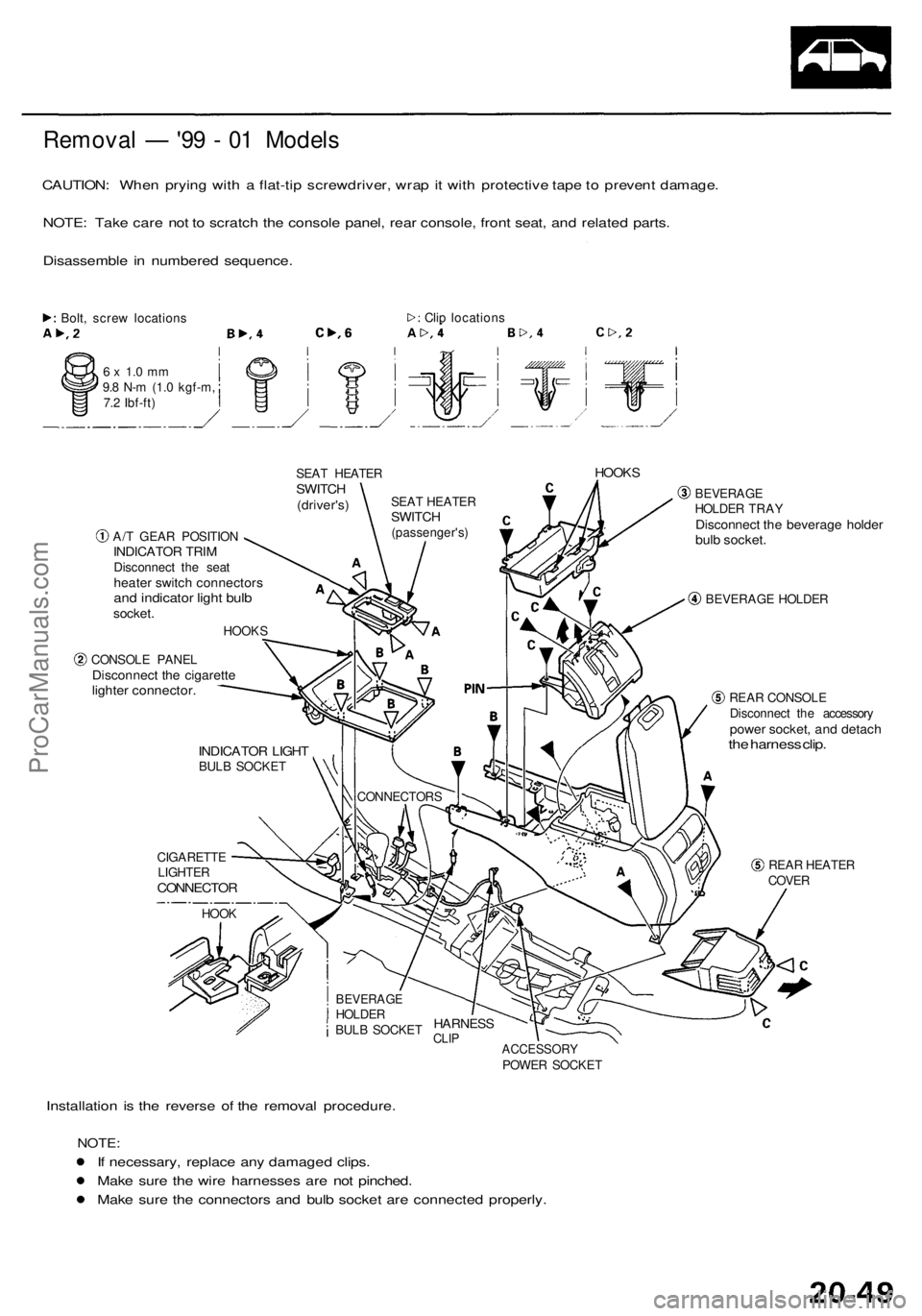 ACURA RL KA9 1996 Service Repair Manual Removal — '99 - 0 1 Model s
CAUTION : Whe n pryin g wit h a flat-ti p screwdriver , wra p it wit h protectiv e tap e t o preven t damage .
NOTE : Tak e car e no t t o scratc h th e consol e ACURA RL KA9 1996 Service Repair Manual Removal — '99 - 0 1 Model s
CAUTION : Whe n pryin g wit h a flat-ti p screwdriver , wra p it wit h protectiv e tap e t o preven t damage .
NOTE : Tak e car e no t t o scratc h th e consol e