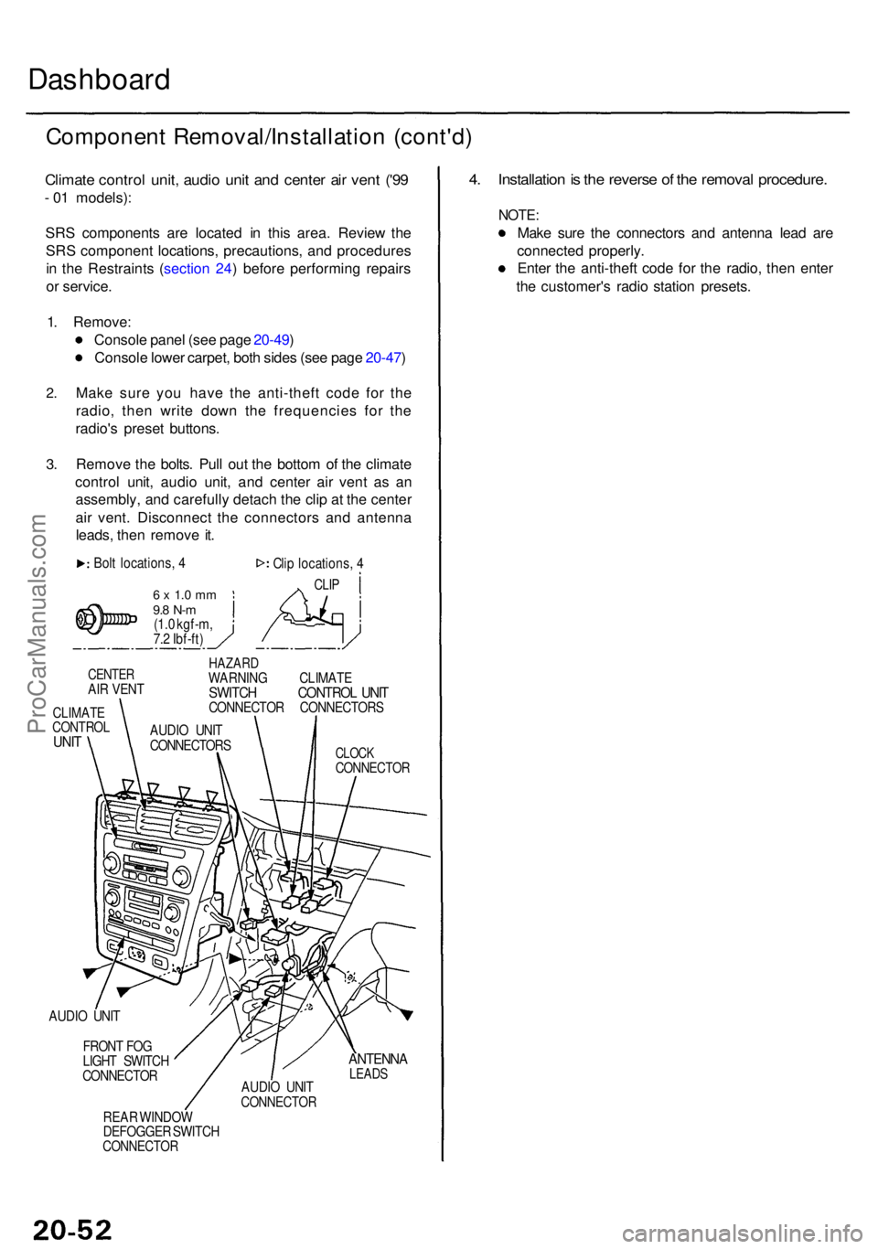 ACURA RL KA9 1996  Service Repair Manual Dashboard
Componen t Removal/Installatio n (cont'd )
Climate contro l unit , audi o uni t an d cente r ai r ven t ('9 9
- 0 1 models) :
SR S component s ar e locate d i n thi s area . Revie w 