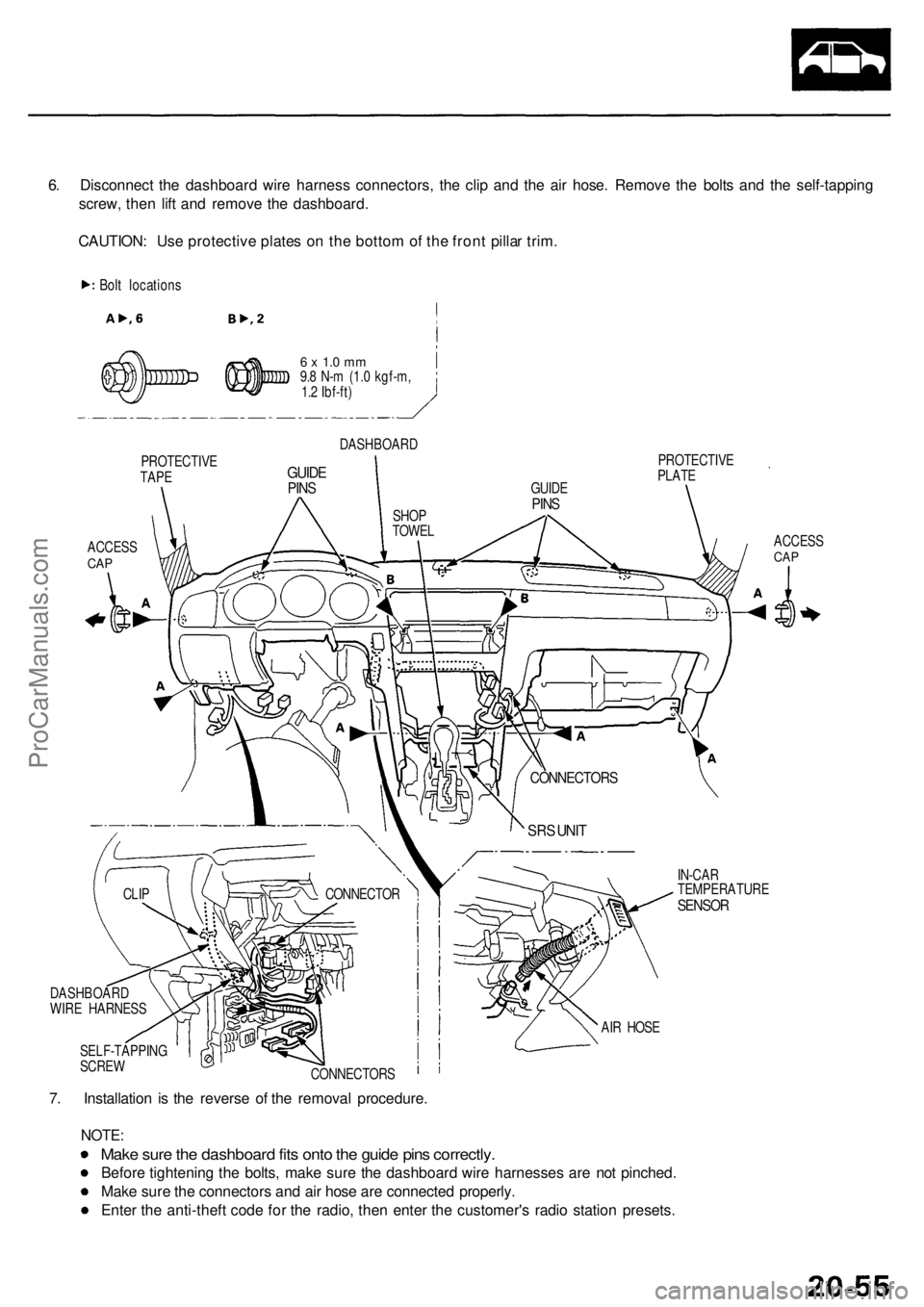 ACURA RL KA9 1996  Service Repair Manual 6. Disconnec t th e dashboar d wir e harnes s connectors , th e cli p an d th e ai r hose . Remov e th e bolt s an d th e self-tappin g
screw , the n lif t an d remov e th e dashboard .
CAUTION : Us e