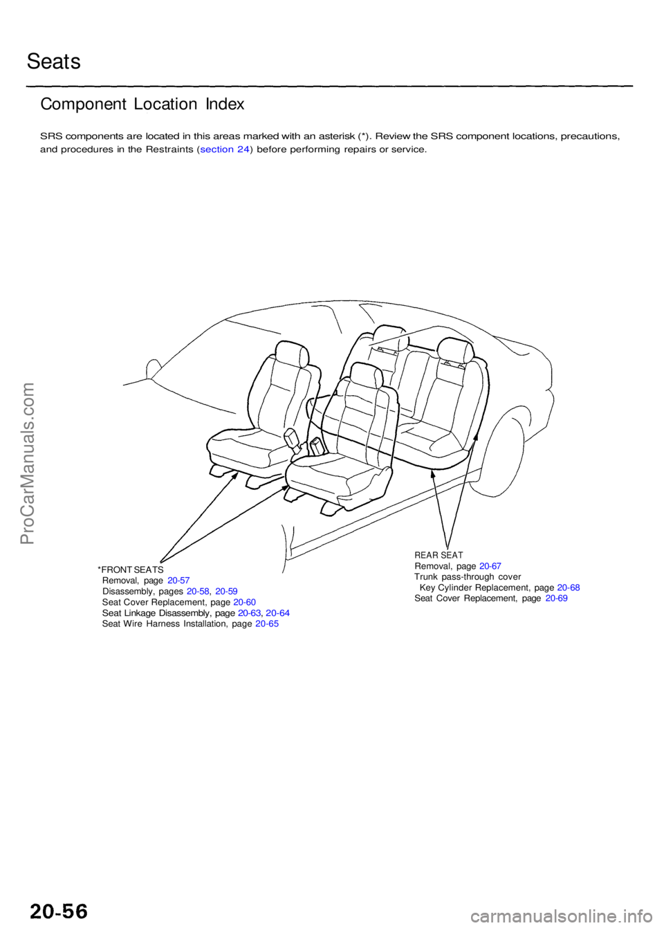 ACURA RL KA9 1996 Service Repair Manual Seats
Componen t Locatio n Inde x
SRS component s ar e locate d in thi s area s marke d wit h a n asteris k (*) . Revie w th e SR S componen t locations , precautions ,
and procedure s i n th e Rest ACURA RL KA9 1996 Service Repair Manual Seats
Componen t Locatio n Inde x
SRS component s ar e locate d in thi s area s marke d wit h a n asteris k (*) . Revie w th e SR S componen t locations , precautions ,
and procedure s i n th e Rest