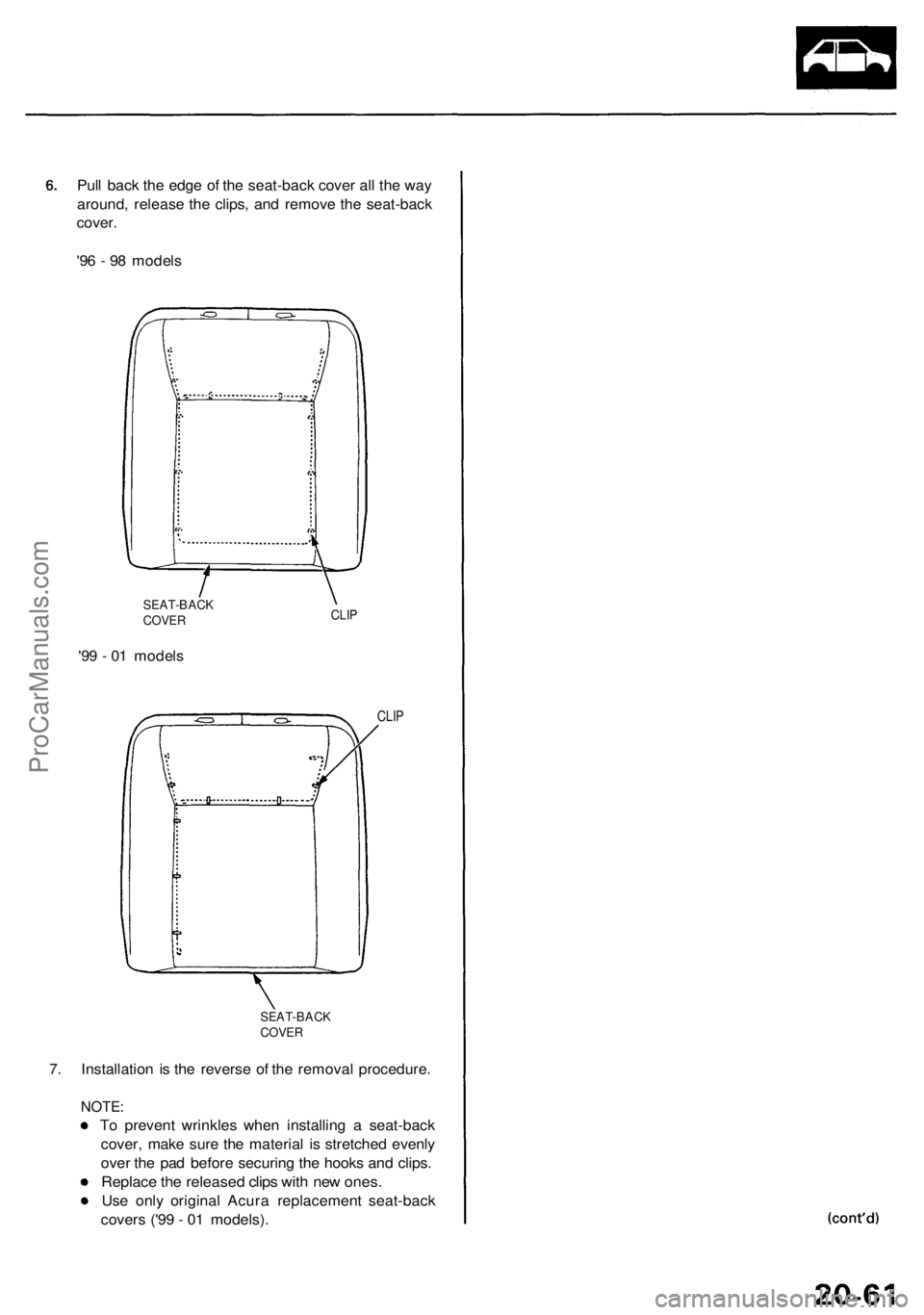 ACURA RL KA9 1996 Service Repair Manual Pull bac k th e edg e o f th e seat-bac k cove r al l th e wa y
around , releas e th e clips , an d remov e th e seat-bac k
cover .
'9 6 - 9 8 model s
SEAT-BAC KCOVERCLIP
'99 - 0 1 model s
C ACURA RL KA9 1996 Service Repair Manual Pull bac k th e edg e o f th e seat-bac k cove r al l th e wa y
around , releas e th e clips , an d remov e th e seat-bac k
cover .
'9 6 - 9 8 model s
SEAT-BAC KCOVERCLIP
'99 - 0 1 model s
C