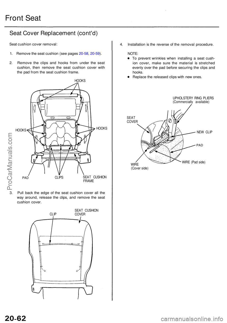 ACURA RL KA9 1996 Service Repair Manual Front Sea t
Seat Cove r Replacemen t (cont'd )
Seat cushio n cove r removal :
1 . Remov e th e sea t cushio n (se e page s 20-58 , 20-59 ).
2 . Remov e th e clip s an d hook s fro m unde r th e se ACURA RL KA9 1996 Service Repair Manual Front Sea t
Seat Cove r Replacemen t (cont'd )
Seat cushio n cove r removal :
1 . Remov e th e sea t cushio n (se e page s 20-58 , 20-59 ).
2 . Remov e th e clip s an d hook s fro m unde r th e se