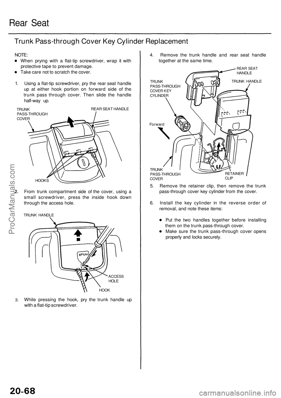 ACURA RL KA9 1996 Service Repair Manual Rear Sea t
Trun k Pass-throug h Cove r Ke y Cylinde r Replacemen t
NOTE:
Whe n pryin g wit h a flat-ti p screwdriver , wra p i t wit h
protectiv e tap e to preven t damage .
Tak e car e no t t o sc ACURA RL KA9 1996 Service Repair Manual Rear Sea t
Trun k Pass-throug h Cove r Ke y Cylinde r Replacemen t
NOTE:
Whe n pryin g wit h a flat-ti p screwdriver , wra p i t wit h
protectiv e tap e to preven t damage .
Tak e car e no t t o sc