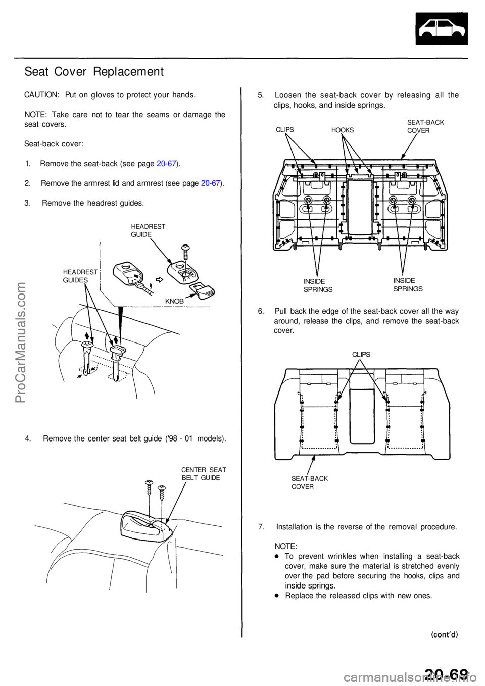 ACURA RL KA9 1996 Service Repair Manual Seat Cove r Replacemen t
CAUTION: Pu t o n glove s t o protec t you r hands .
NOTE : Tak e car e no t t o tea r th e seam s o r damag e th e
sea t covers .
Seat-bac k cover :
1 . Remov e th e seat-bac ACURA RL KA9 1996 Service Repair Manual Seat Cove r Replacemen t
CAUTION: Pu t o n glove s t o protec t you r hands .
NOTE : Tak e car e no t t o tea r th e seam s o r damag e th e
sea t covers .
Seat-bac k cover :
1 . Remov e th e seat-bac