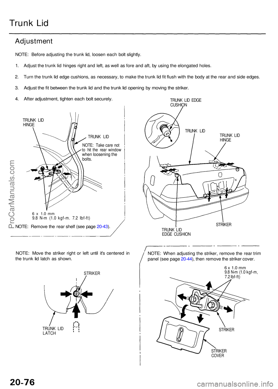 ACURA RL KA9 1996  Service Repair Manual Adjustment
NOTE: Befor e adjustin g th e trun k lid , loose n eac h bol t slightly .
1 . Adjus t th e trun k li d hinge s righ t an d left , a s wel l a s for e an d aft , b y usin g th e elongate d h