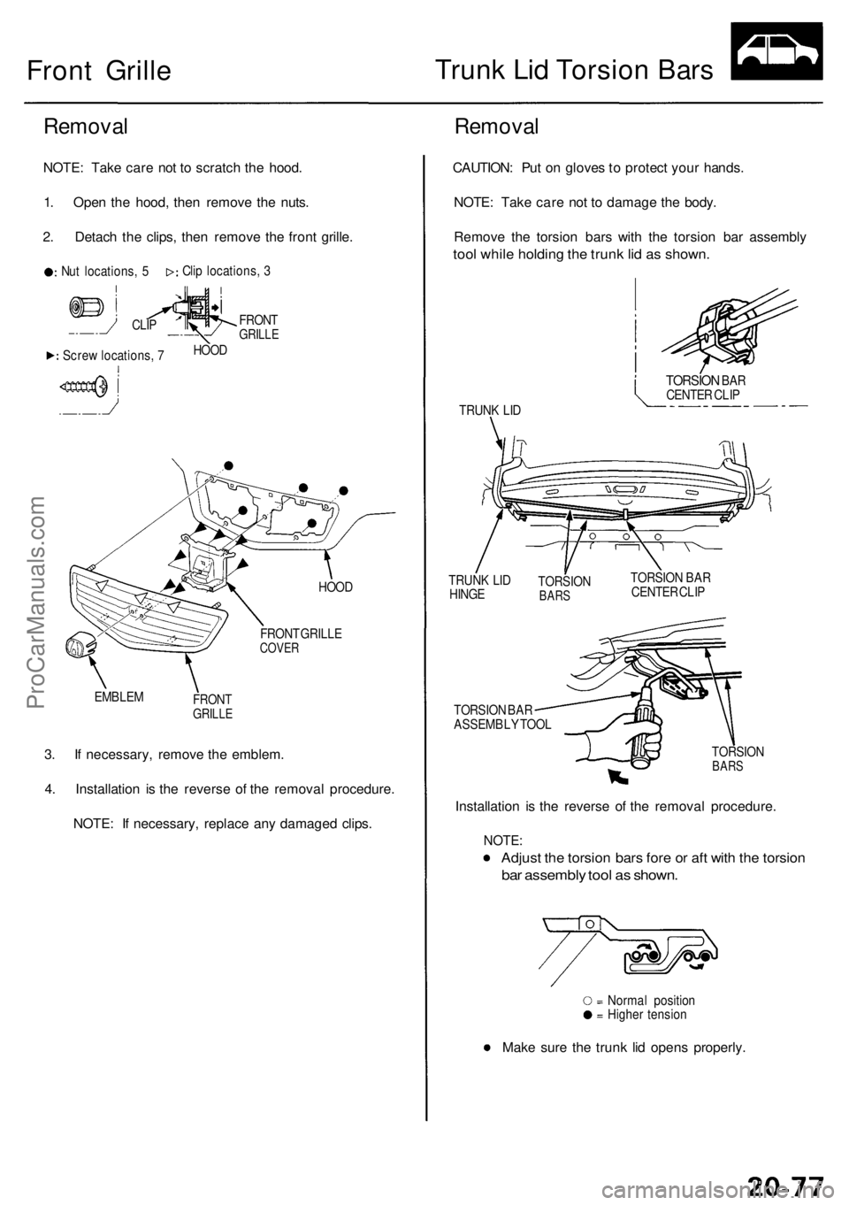 ACURA RL KA9 1996  Service Repair Manual Front Grill e Trun
k Li d Torsio n Bar s
Remova l
NOTE: Tak e car e no t t o scratc h th e hood .
1 . Ope n th e hood , the n remov e th e nuts .
2 . Detac h th e clips , the n remov e th e fron t gri