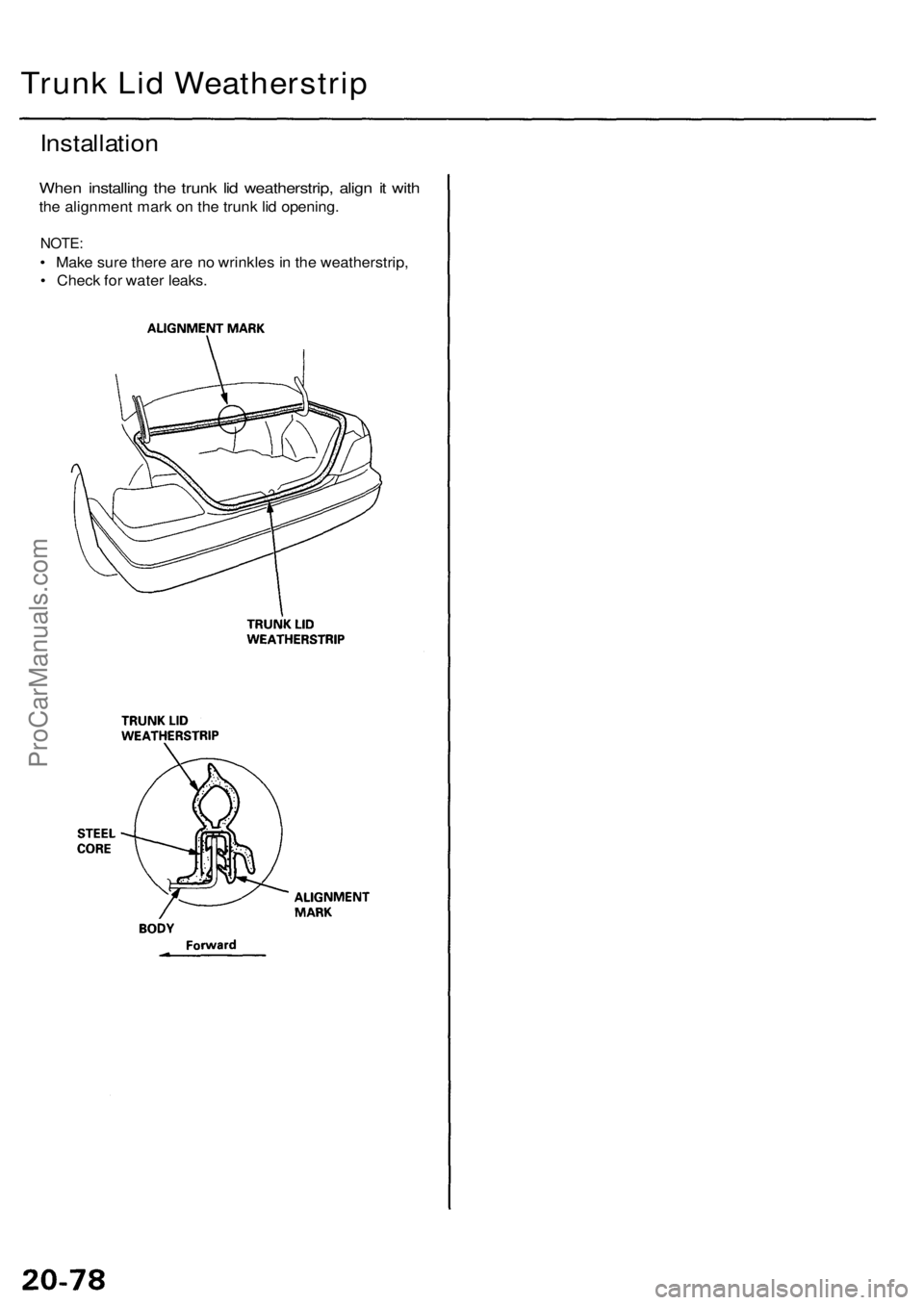 ACURA RL KA9 1996  Service Repair Manual Trunk Lid Weatherstrip
Installation
When installin g th e trun k li d weatherstrip , alig n i t wit h
the alignmen t mar k o n th e trunk  lid opening .
NOTE:
• Mak e sur e ther e ar e n o wrinkle s