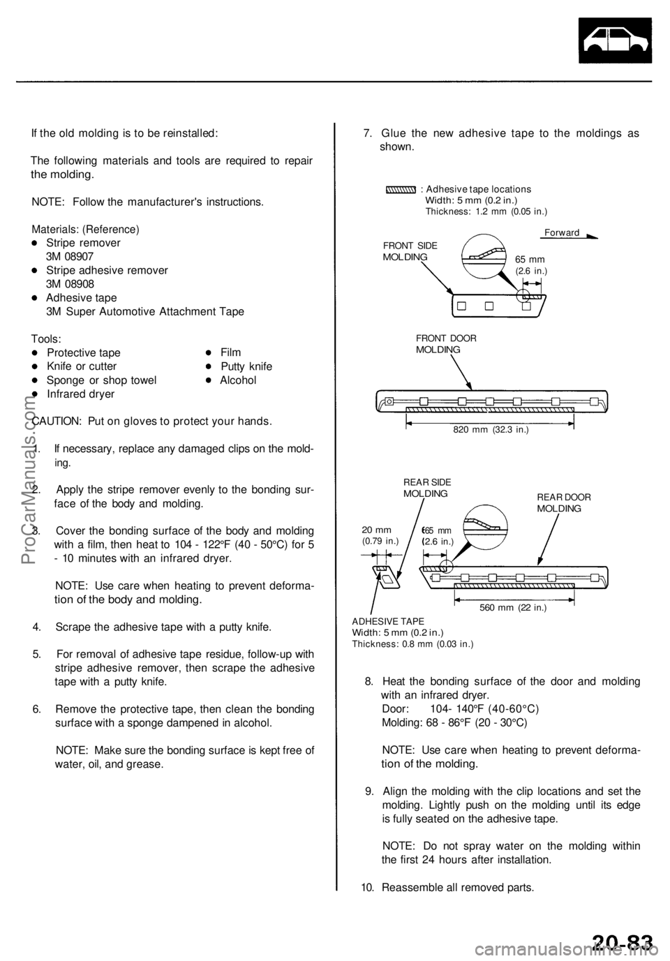 ACURA RL KA9 1996  Service Repair Manual If  th e ol d moldin g is  t o  b e reinstalled :
Th e followin g material s an d tool s ar e require d t o repai r
the molding .
NOTE: Follo w th e manufacturer' s instructions .
Materials: (Refe