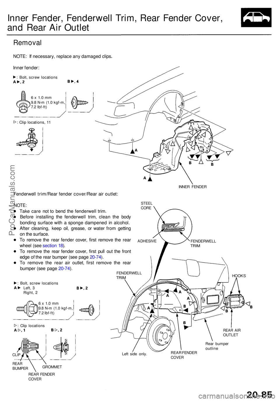 ACURA RL KA9 1996  Service Repair Manual Inner Fender , Fenderwel l Trim , Rea r Fende r Cover ,
an d Rea r Ai r Outle t
Remova l
NOTE: I f necessary , replac e an y damage d clip s
Inne r fender :
: Bolt , scre w location s
6 x  1. 0 m m9.8