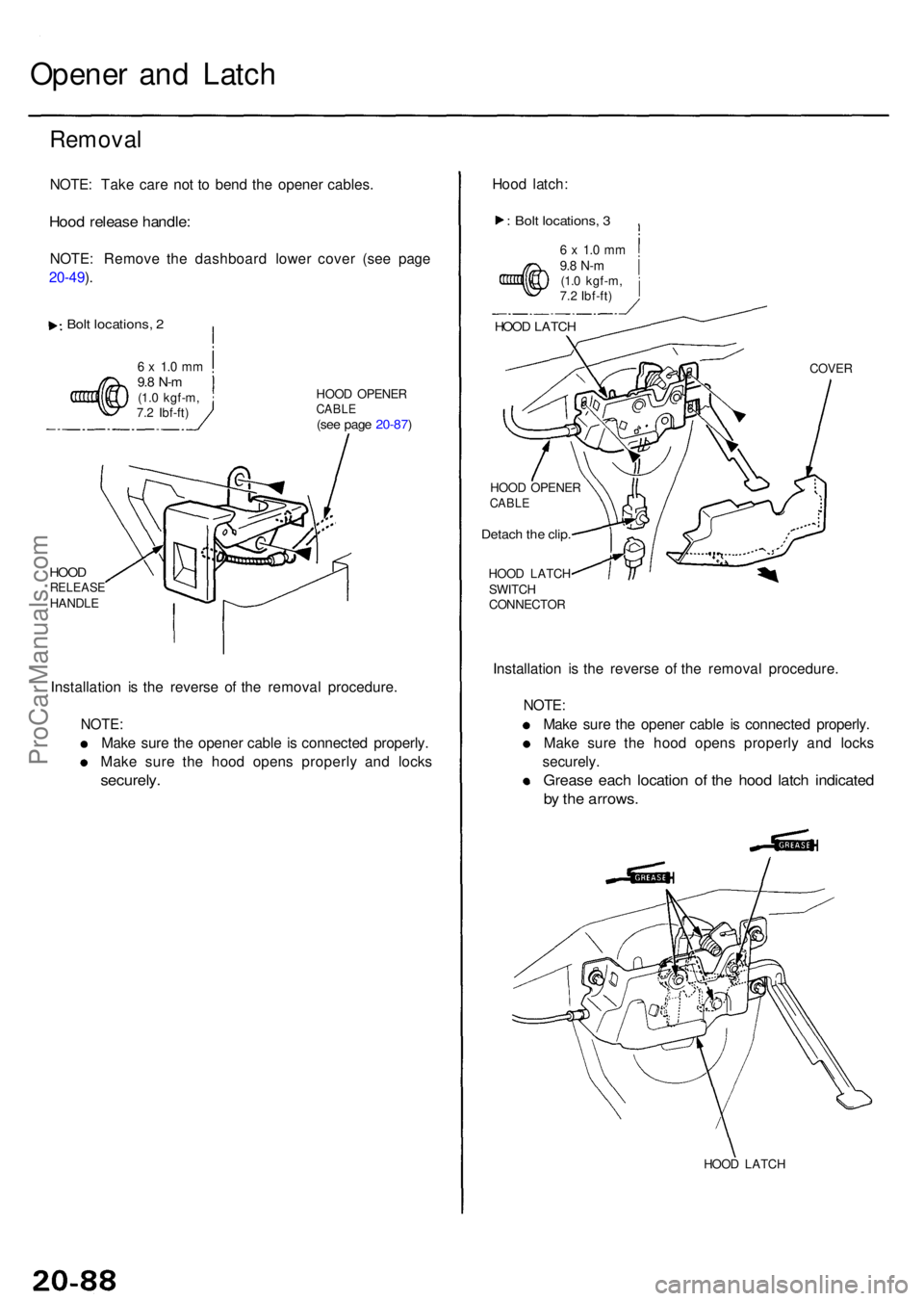 ACURA RL KA9 1996  Service Repair Manual Opener an d Latc h
Remova l
NOTE: Tak e car e no t t o ben d th e opene r cables .
Hood releas e handle :
NOTE: Remov e th e dashboar d lowe r cove r (se e pag e
20-49 ).
6  x  1. 0 m m9.8 N- m(1.0 kg