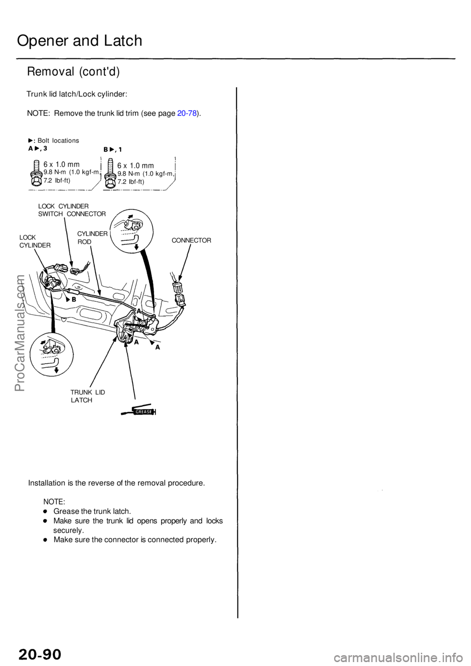 ACURA RL KA9 1996  Service Repair Manual Opener an d Latc h
Remova l (cont'd )
Trunk li d latch/Loc k cylinder :
NOTE : Remov e th e trun k li d tri m (se e pag e 20-78 ).
6  x  1.0  mm9.8 N- m (1. 0 kgf-m ,
7. 2 Ibf-ft )
LOC K CYLINDE R