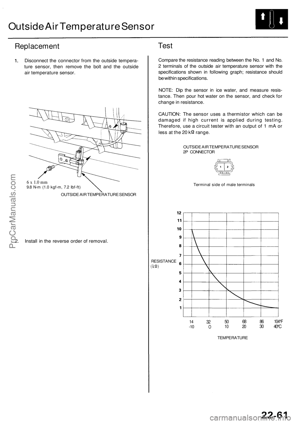 ACURA RL KA9 1996 Service Repair Manual Outside Ai r Temperatur e Senso r
Replacemen t
Disconnect th e connecto r fro m th e outsid e tempera -
tur e sensor , the n remov e th e bol t an d th e outsid e
ai r temperatur e sensor .
6 x 1. 0 ACURA RL KA9 1996 Service Repair Manual Outside Ai r Temperatur e Senso r
Replacemen t
Disconnect th e connecto r fro m th e outsid e tempera -
tur e sensor , the n remov e th e bol t an d th e outsid e
ai r temperatur e sensor .
6 x 1. 0
