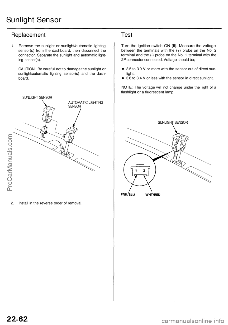 ACURA RL KA9 1996  Service User Guide Sunlight Senso r
Replacemen t
Remove th e sunligh t o r sunlight/automati c lightin g
sensor(s ) fro m th e dashboard , the n disconnec t th e
connector . Separat e th e sunligh t an d automati c ligh
