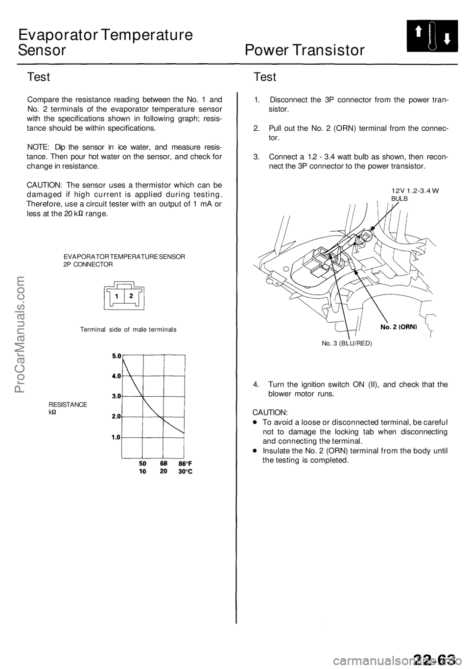 ACURA RL KA9 1996 Service Repair Manual Evaporator Temperatur e
Sensor Powe r Transisto r
Test
Compar e th e resistanc e readin g betwee n th e No . 1 an d
No . 2 terminal s o f th e evaporato r temperatur e senso r
wit h th e specificati ACURA RL KA9 1996 Service Repair Manual Evaporator Temperatur e
Sensor Powe r Transisto r
Test
Compar e th e resistanc e readin g betwee n th e No . 1 an d
No . 2 terminal s o f th e evaporato r temperatur e senso r
wit h th e specificati